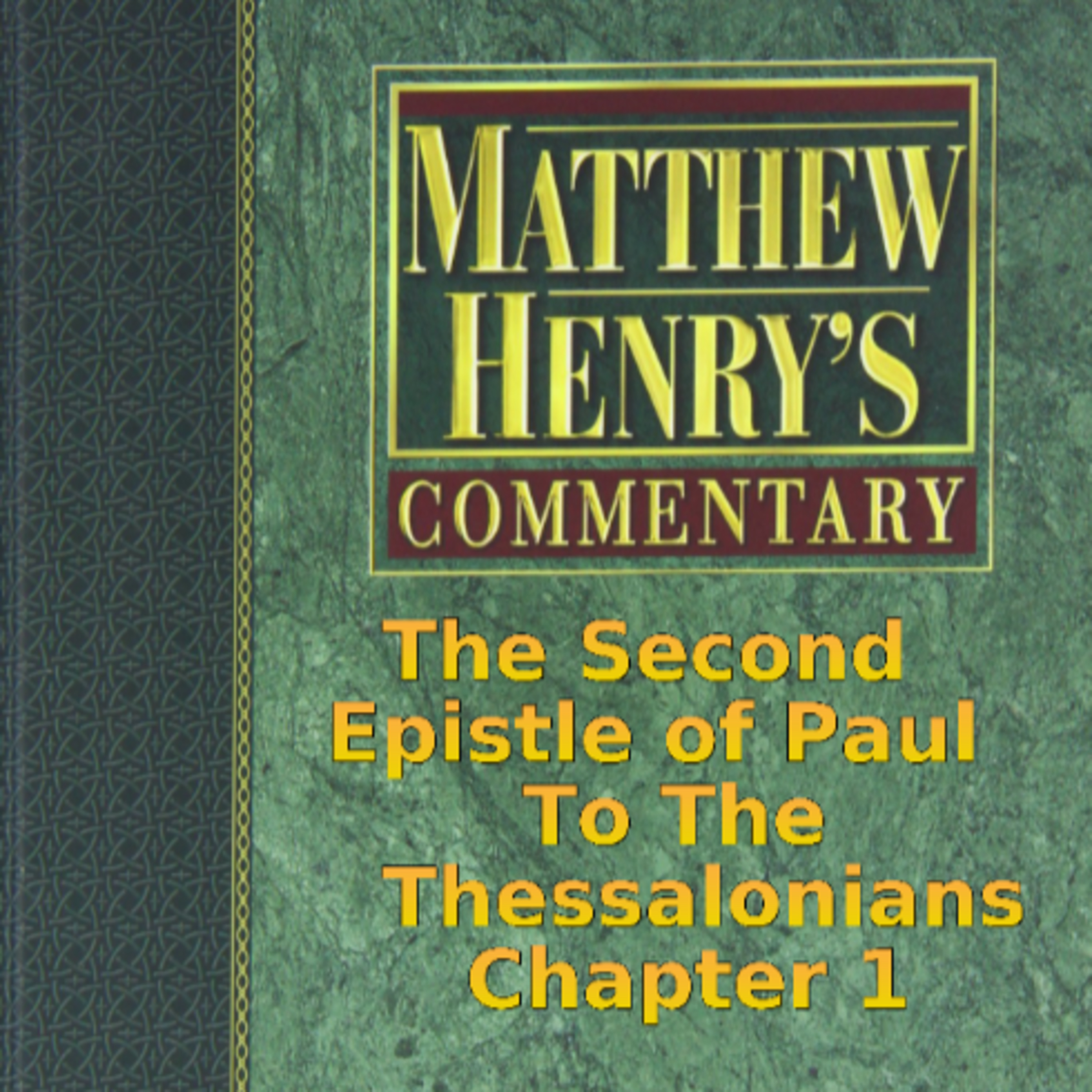 Matthew Henry's Commentary on the Whole Bible. Audio by Irv Risch. 2 Thessalonians Chapter 1