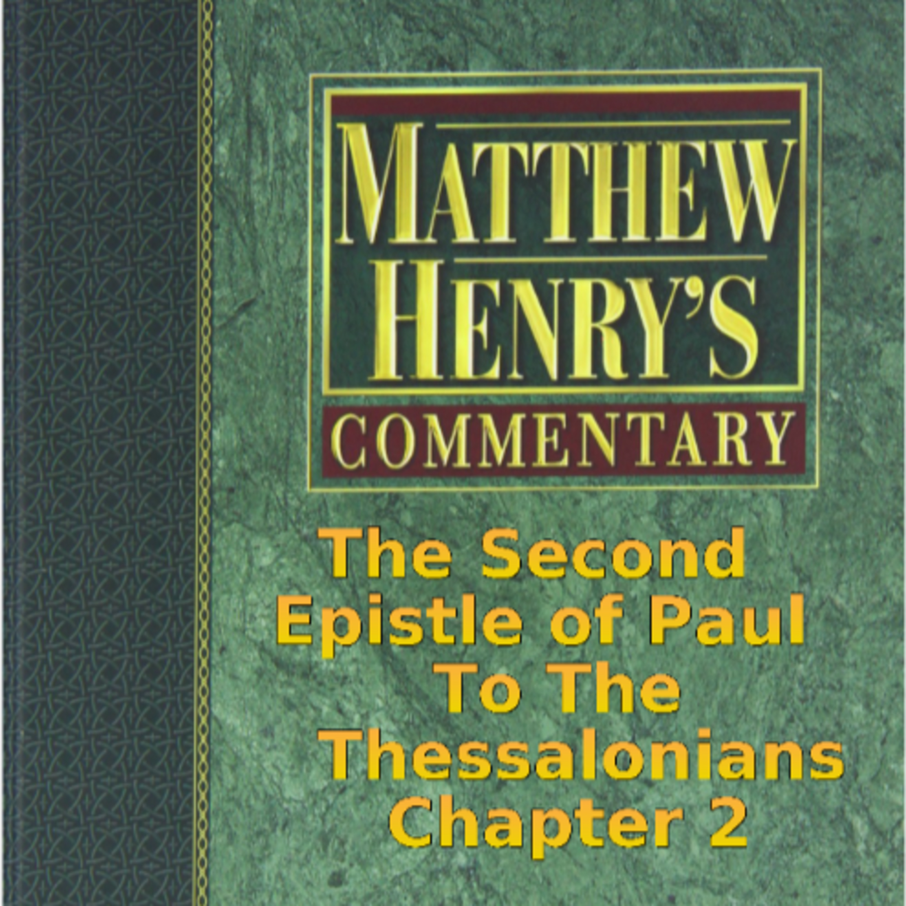 Matthew Henry's Commentary on the Whole Bible. Audio by Irv Risch. 2 Thessalonians Chapter 2