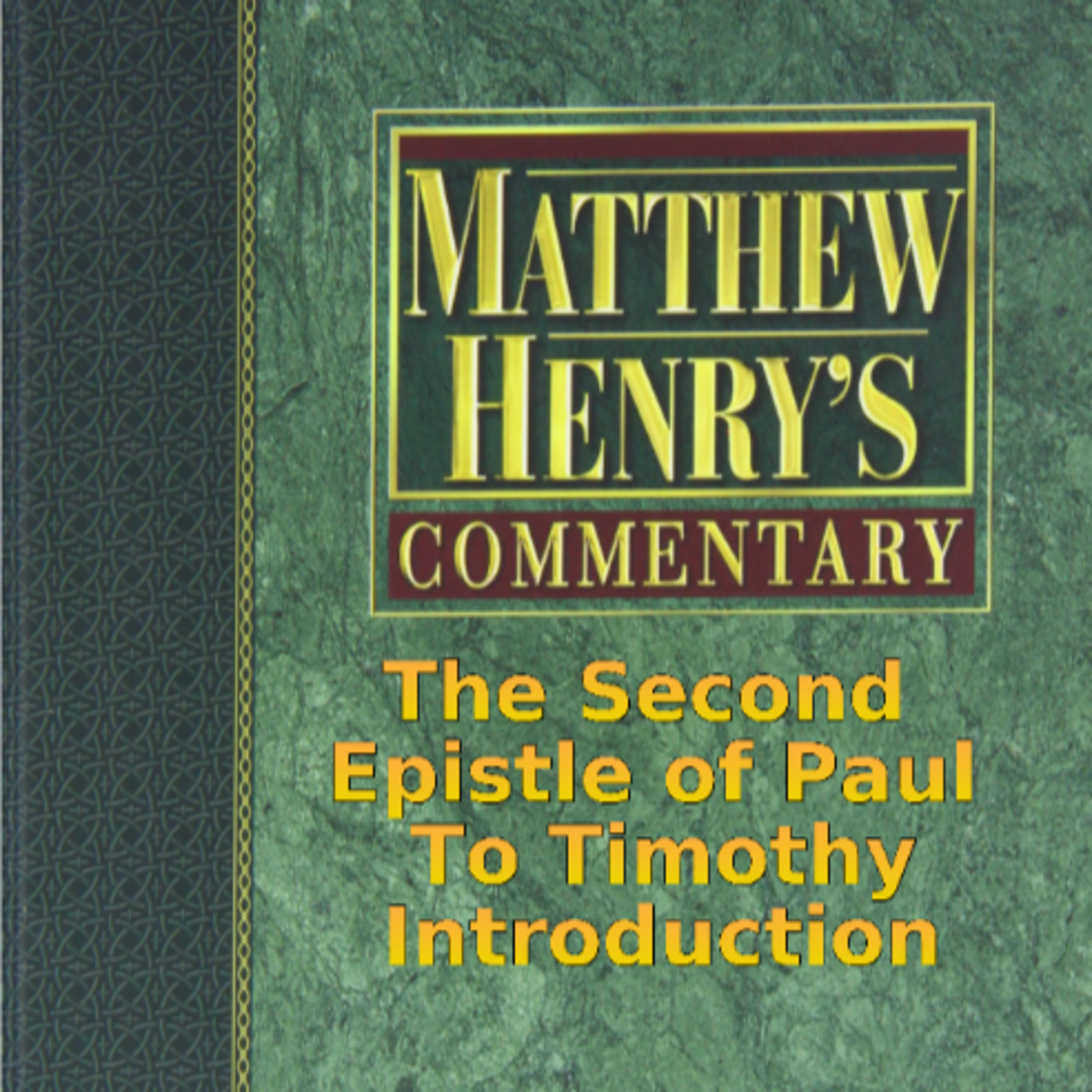 Matthew Henry's Commentary on the Whole Bible. Audio by Irv Risch. 2 Timothy Introduction
