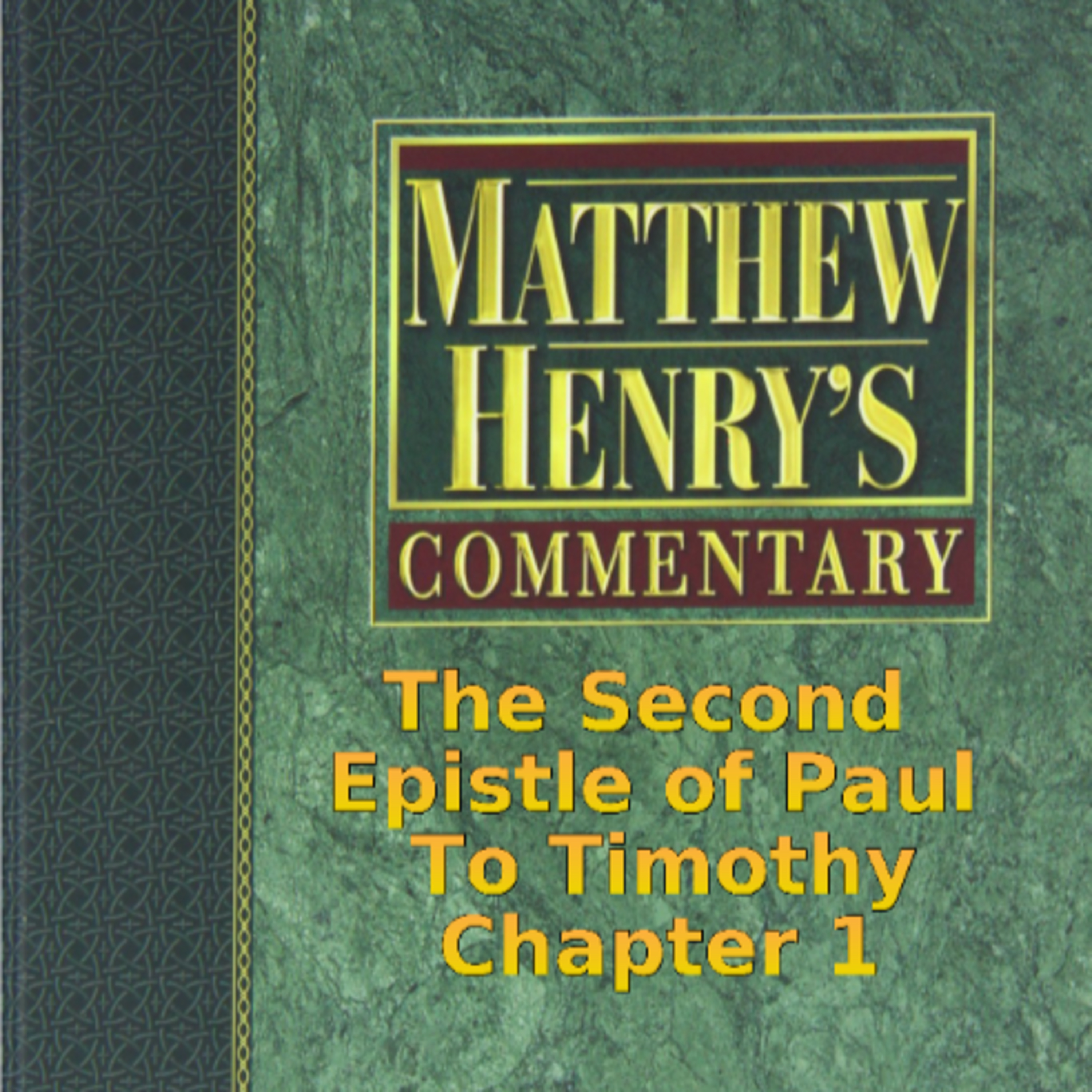 Matthew Henry's Commentary on the Whole Bible. Audio by Irv Risch. 2 Timothy Chapter 1 episode artwork