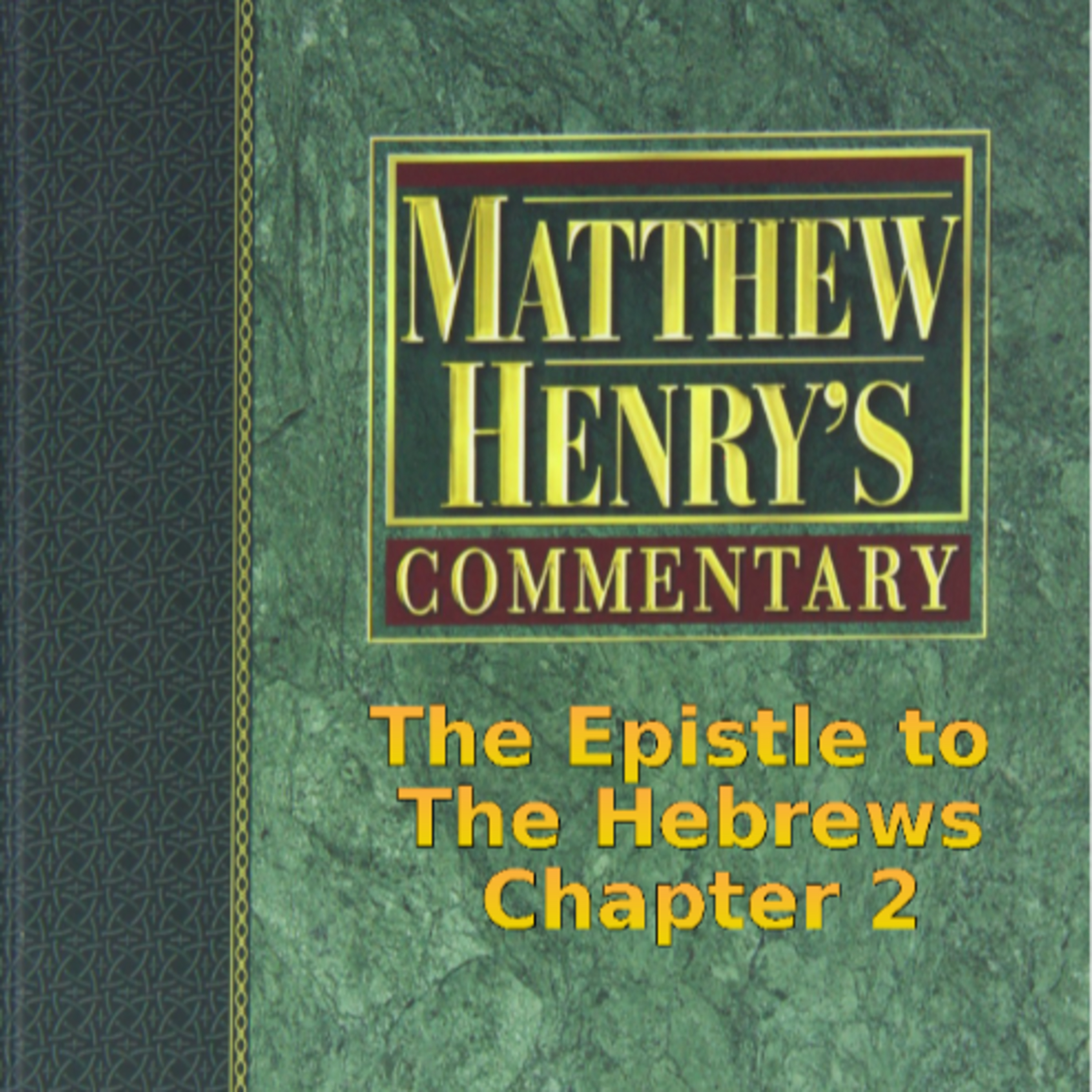 Matthew Henry's Commentary on the Whole Bible. Audio by Irv Risch. Hebrews Chapter 2 episode artwork