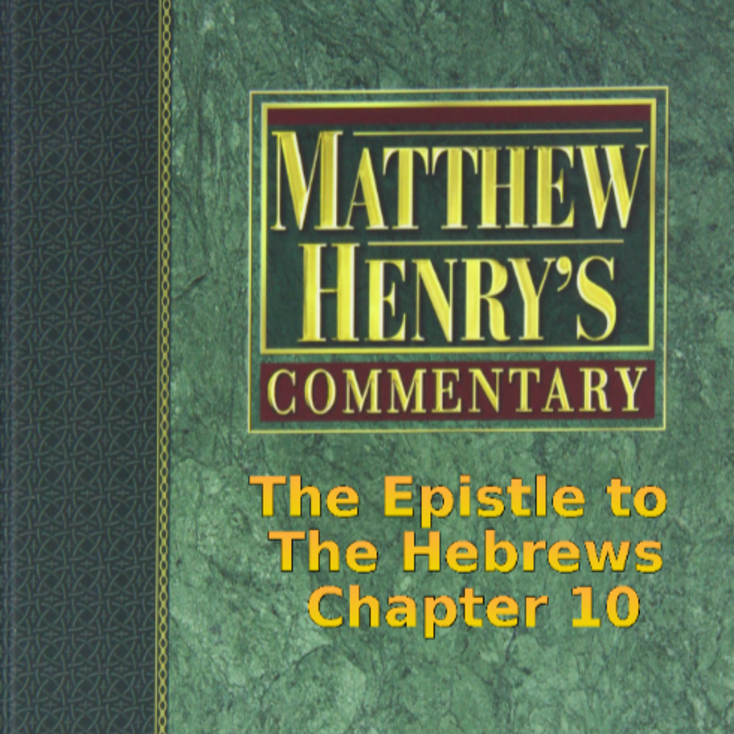 Matthew Henry's Commentary on the Whole Bible. Audio by Irv Risch. Hebrews Chapter 10 episode artwork