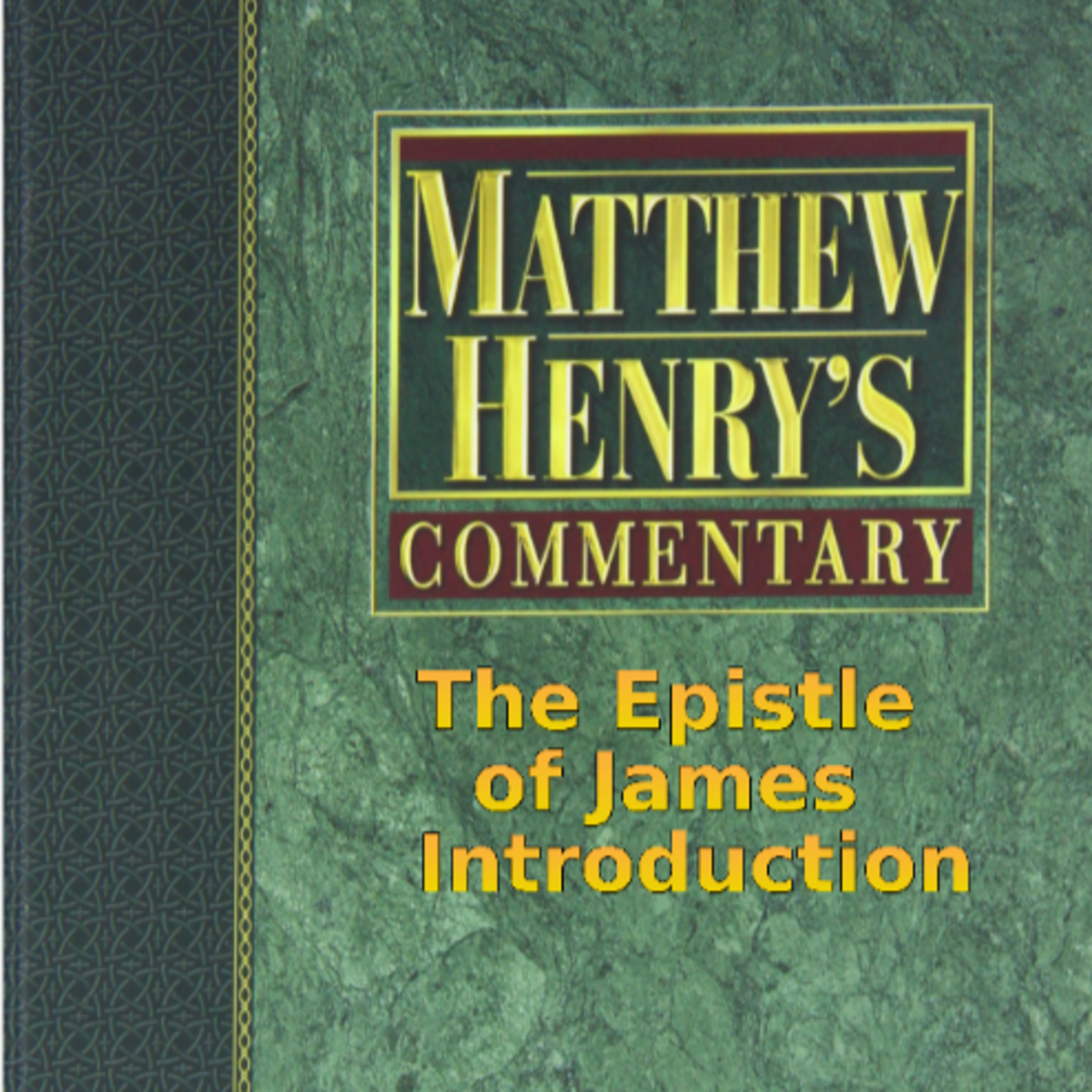 Matthew Henry's Commentary on the Whole Bible. Audio by Irv Risch. James Introduction episode artwork
