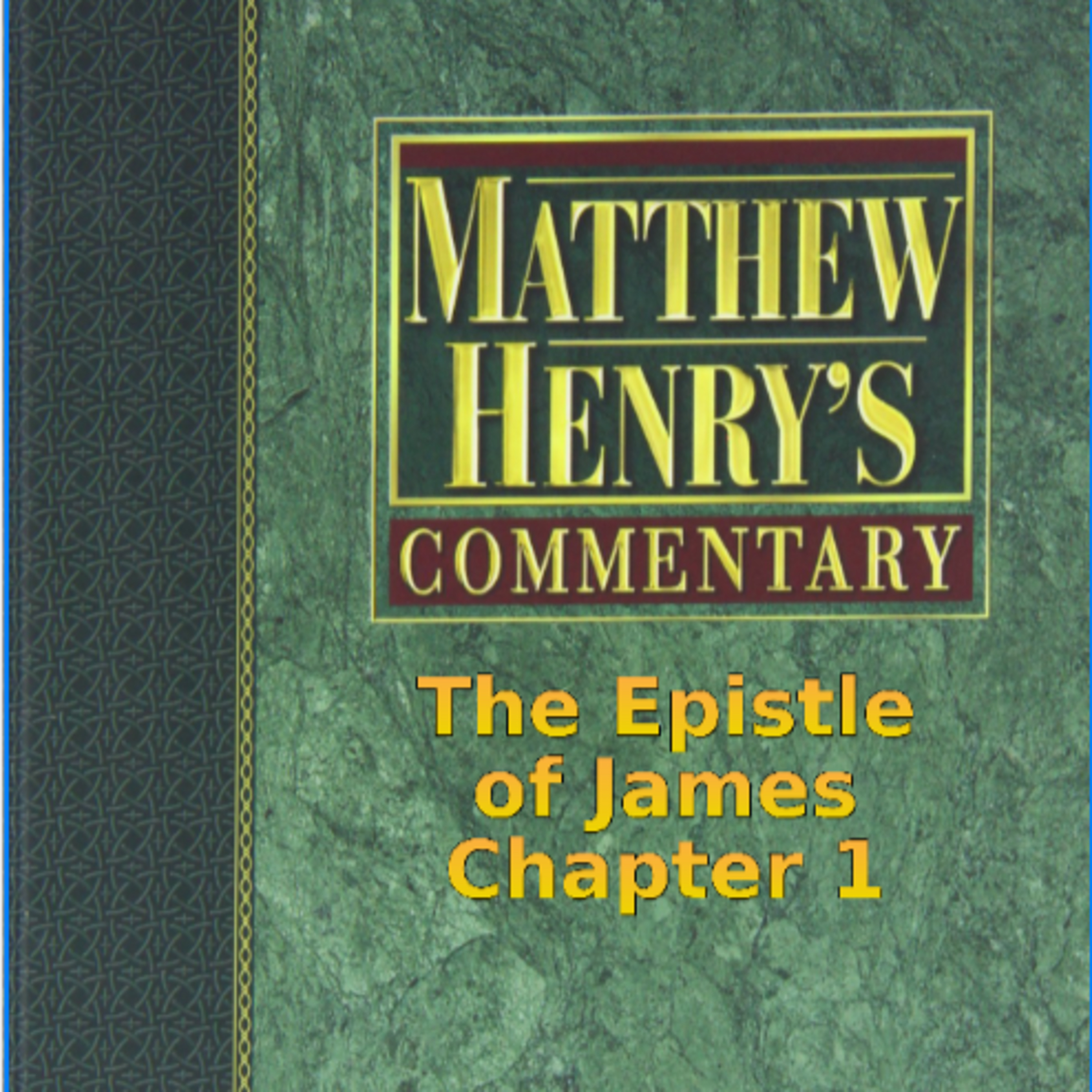 Matthew Henry's Commentary on the Whole Bible. Audio by Irv Risch. James Chapter 1 episode artwork