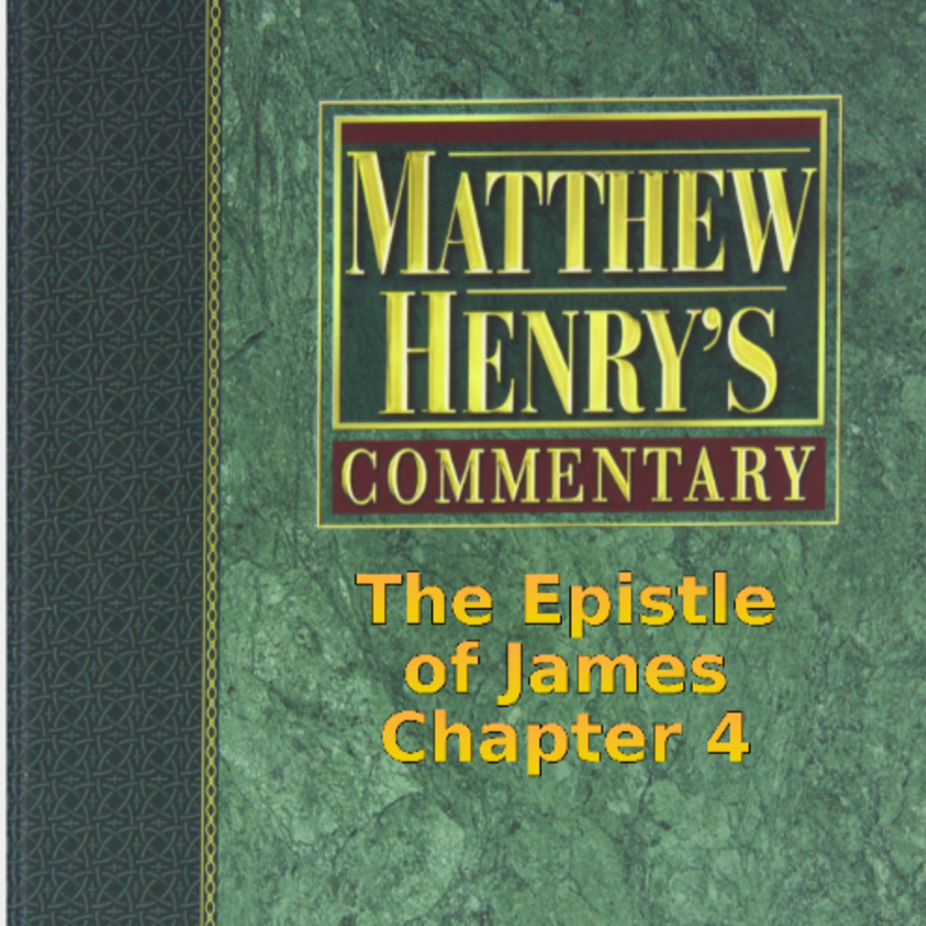 Matthew Henry's Commentary on the Whole Bible. Audio by Irv Risch. James Chapter 4 episode artwork