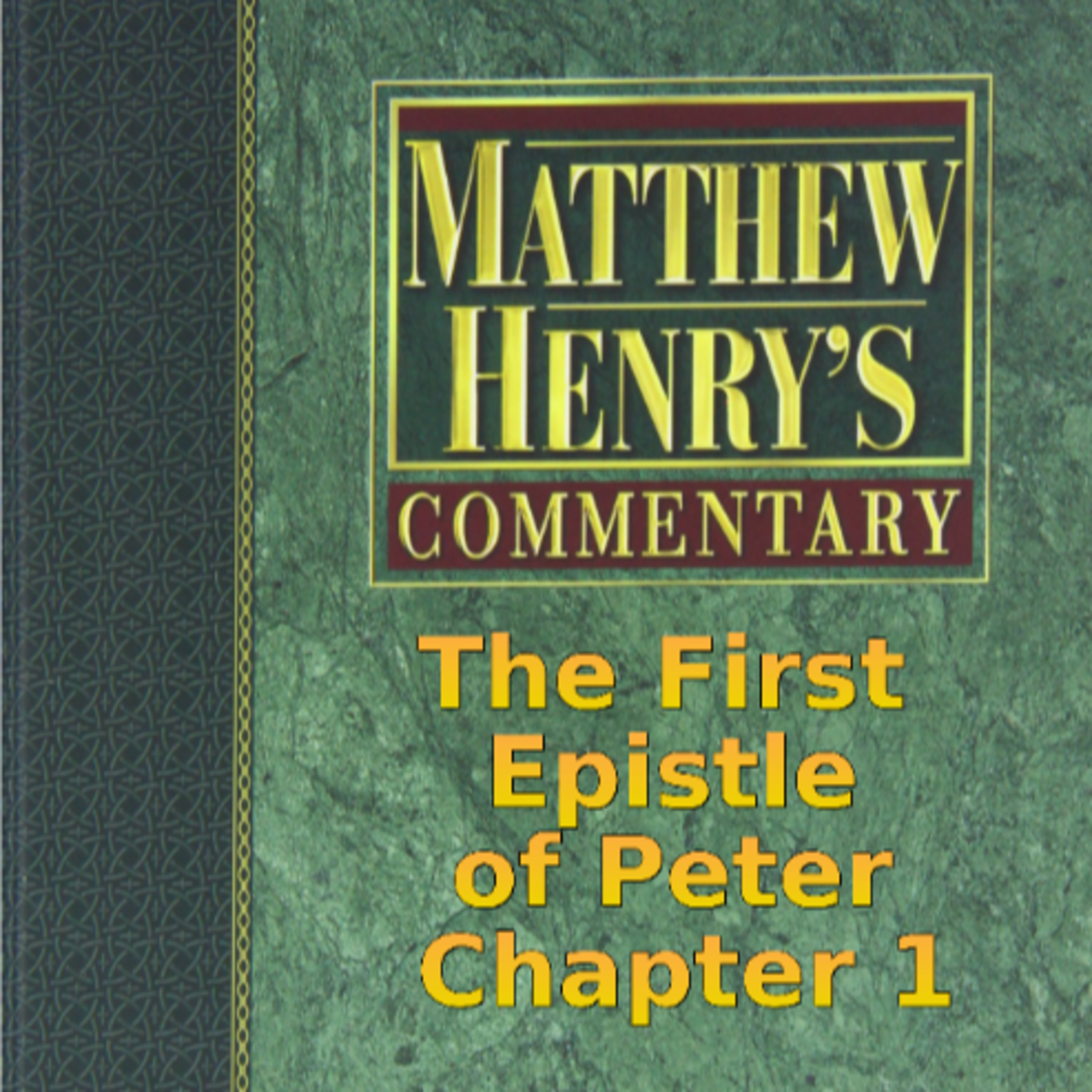 Matthew Henry's Commentary on the Whole Bible. Audio by Irv Risch. 1 Peter Chapter 1 episode artwork