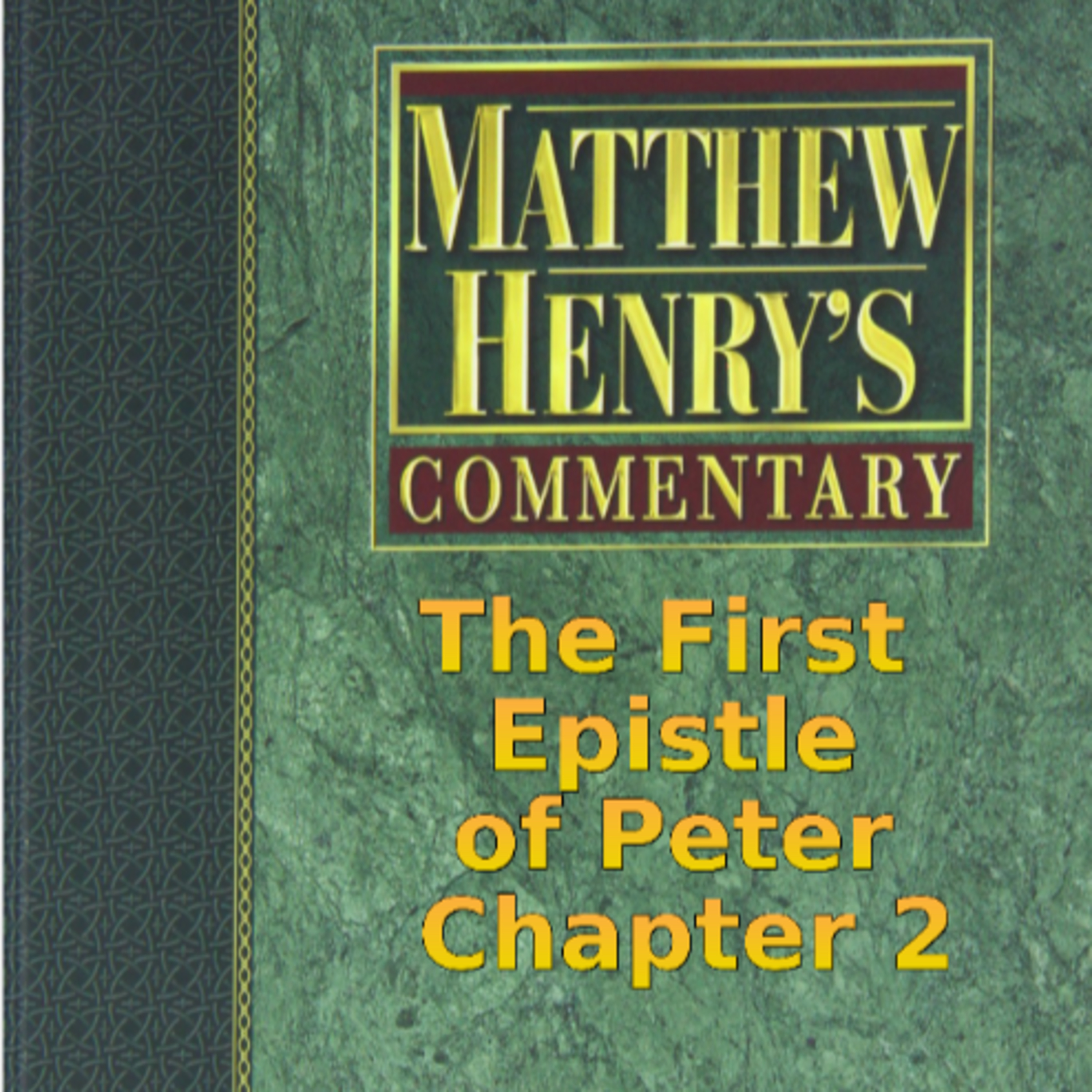 Matthew Henry's Commentary on the Whole Bible. Audio by Irv Risch. 1 Peter Chapter 2 episode artwork