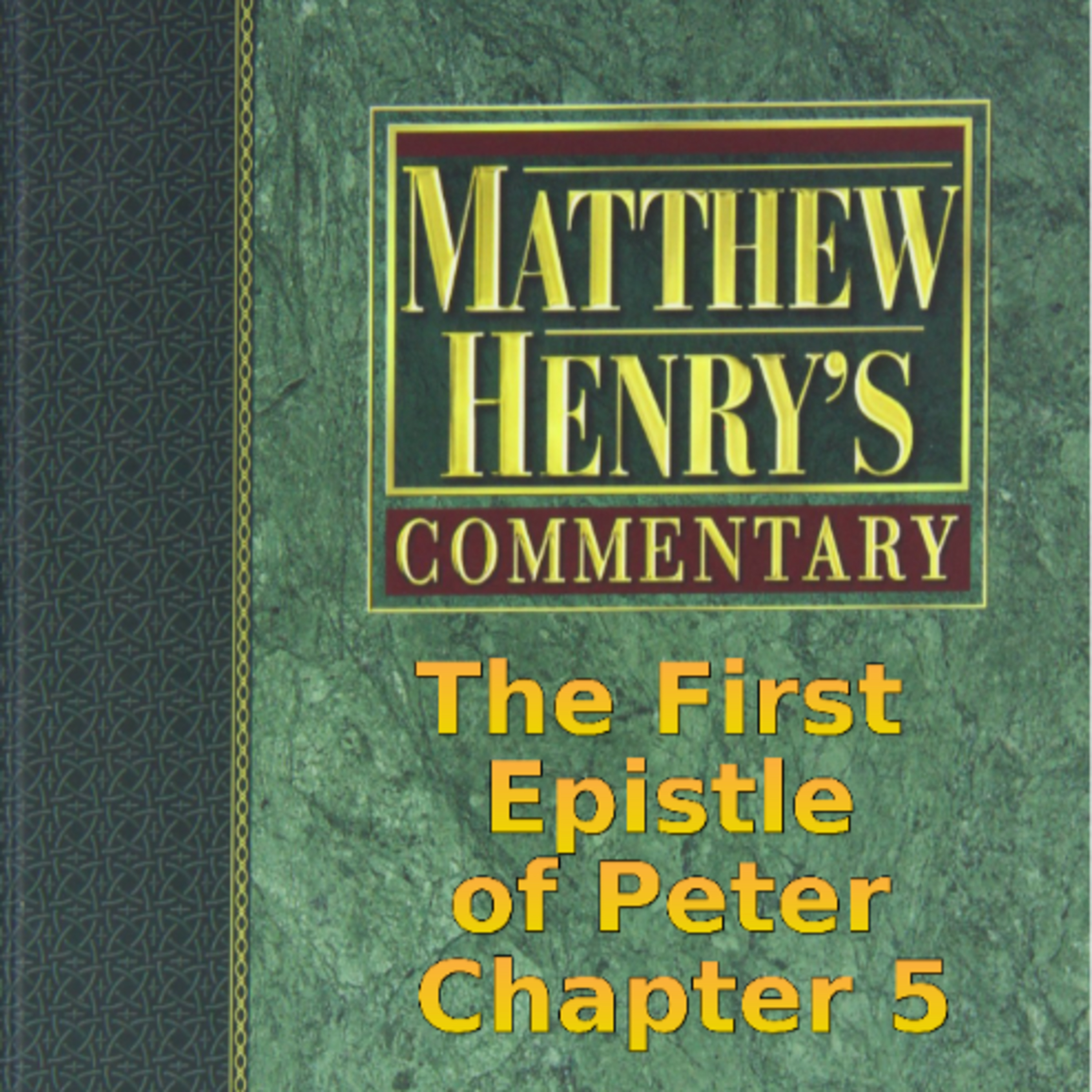 Matthew Henry's Commentary on the Whole Bible. Audio by Irv Risch. 1 Peter Chapter 5 episode artwork