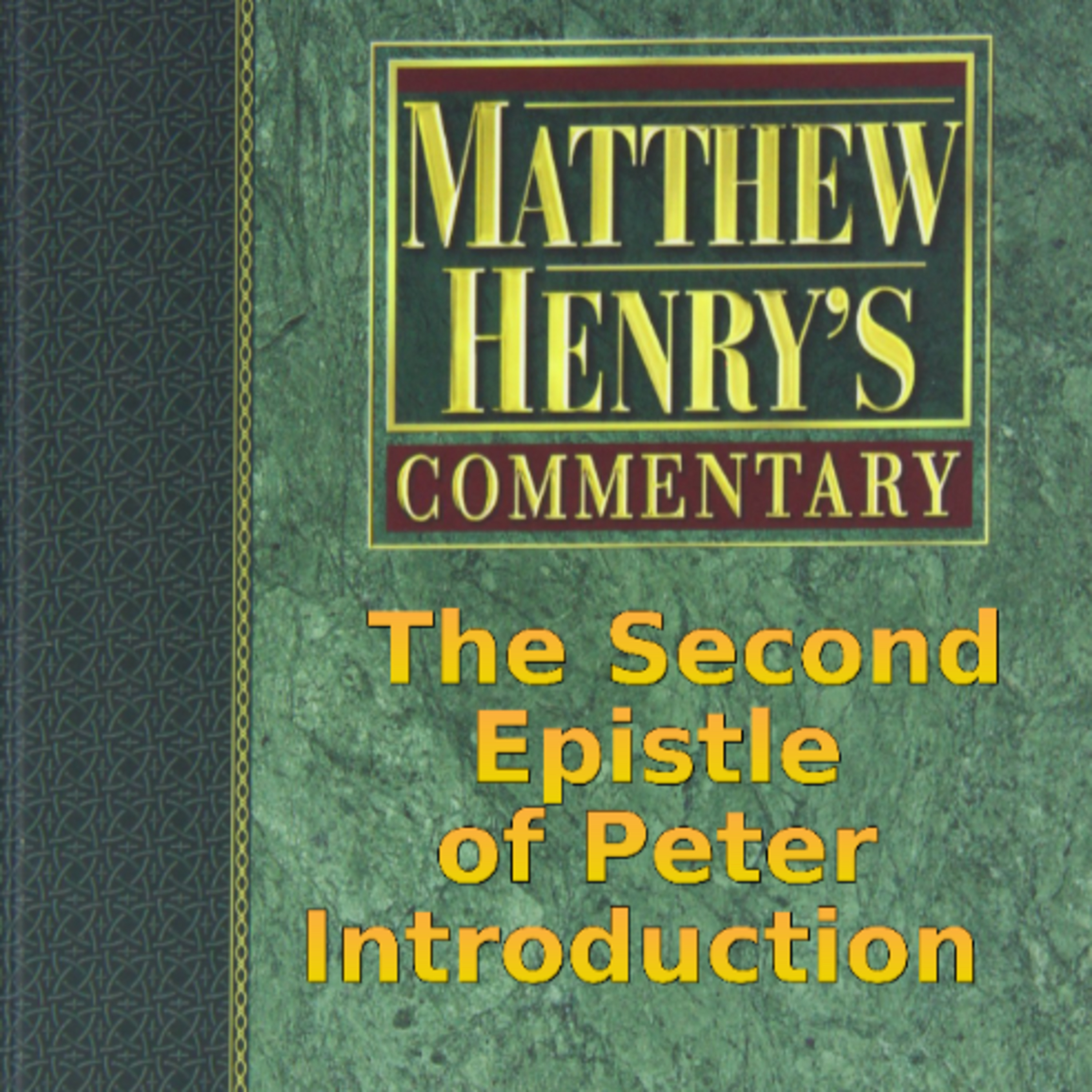 Matthew Henry's Commentary on the Whole Bible. Audio by Irv Risch. 2 Peter Introduction episode artwork
