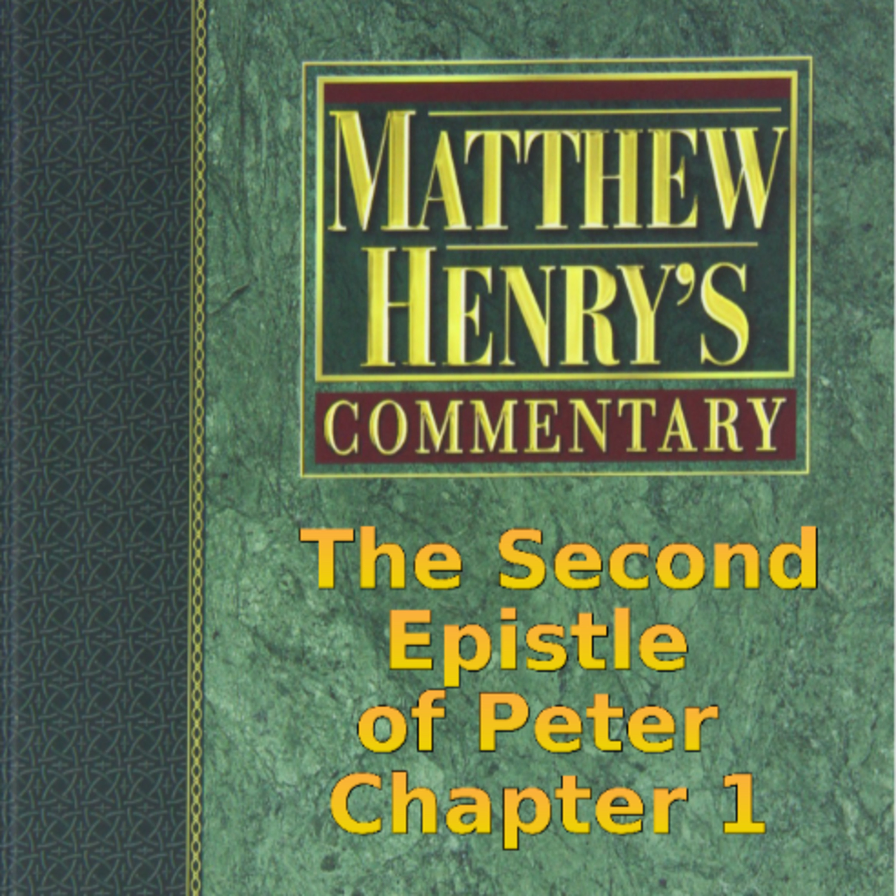 Matthew Henry's Commentary on the Whole Bible. Audio by Irv Risch. 2 Peter Chapter 1 episode artwork