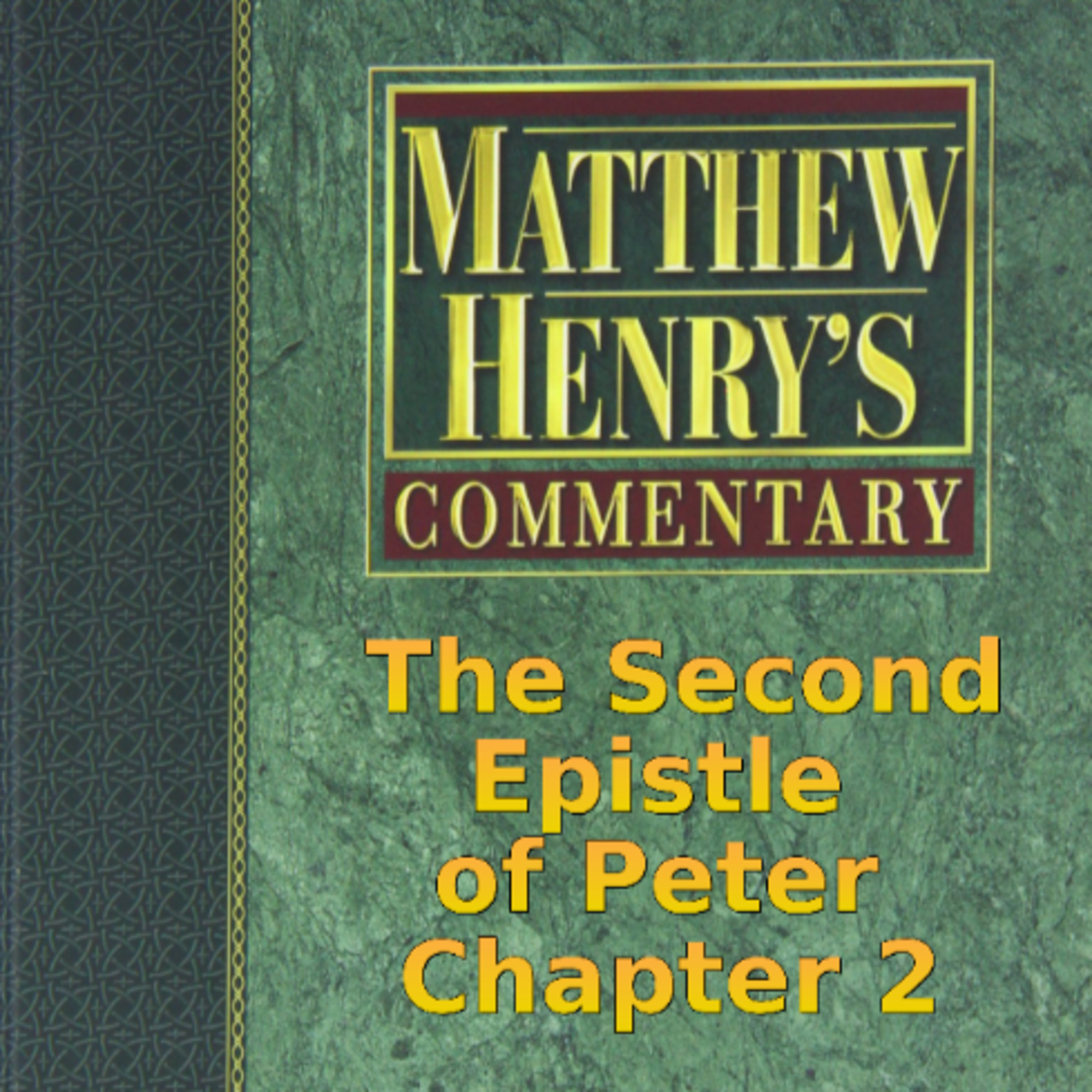 Matthew Henry's Commentary on the Whole Bible. Audio by Irv Risch. 2 Peter Chapter 2 episode artwork
