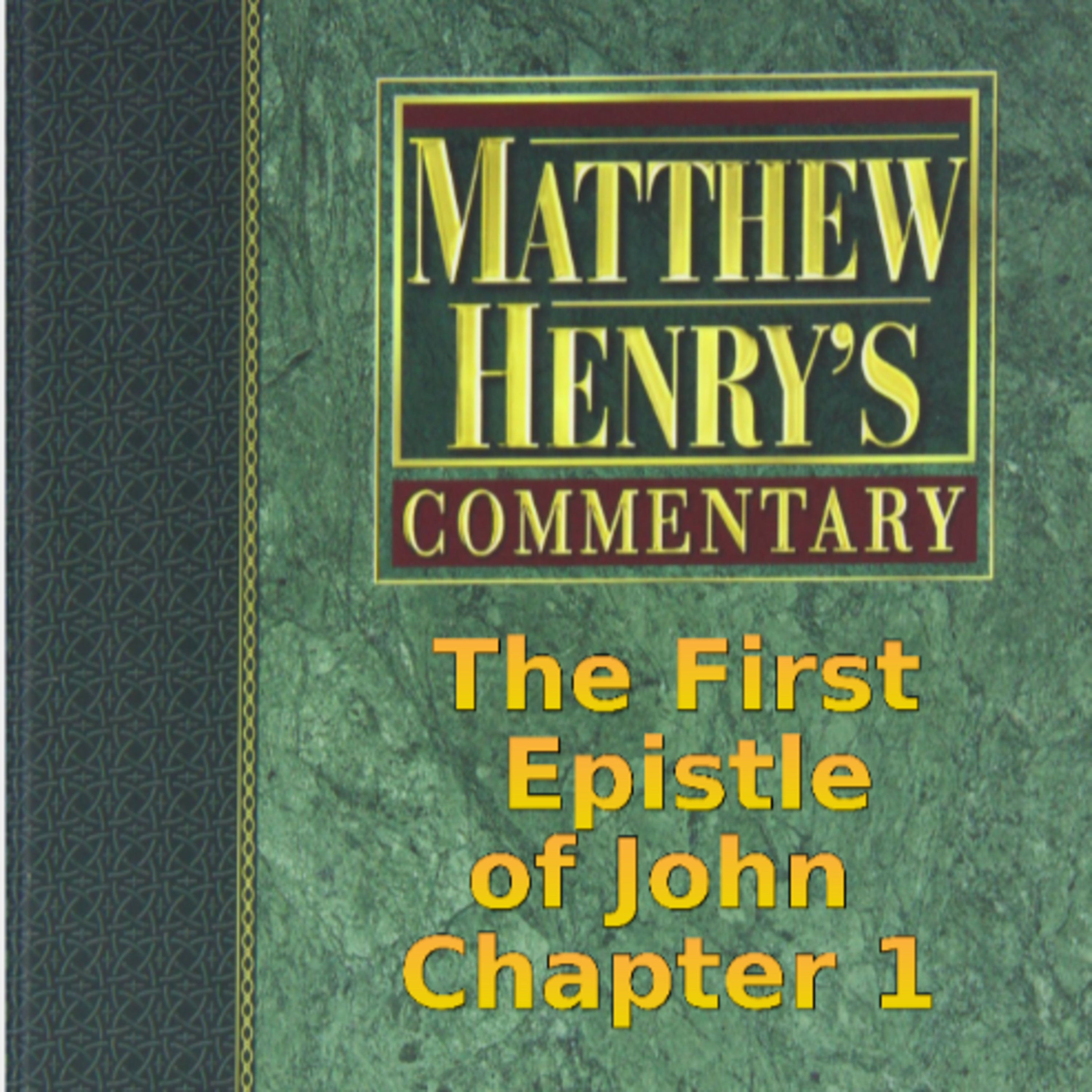 Matthew Henry's Commentary on the Whole Bible. Audio by Irv Risch. 1 John Chapter 1 episode artwork
