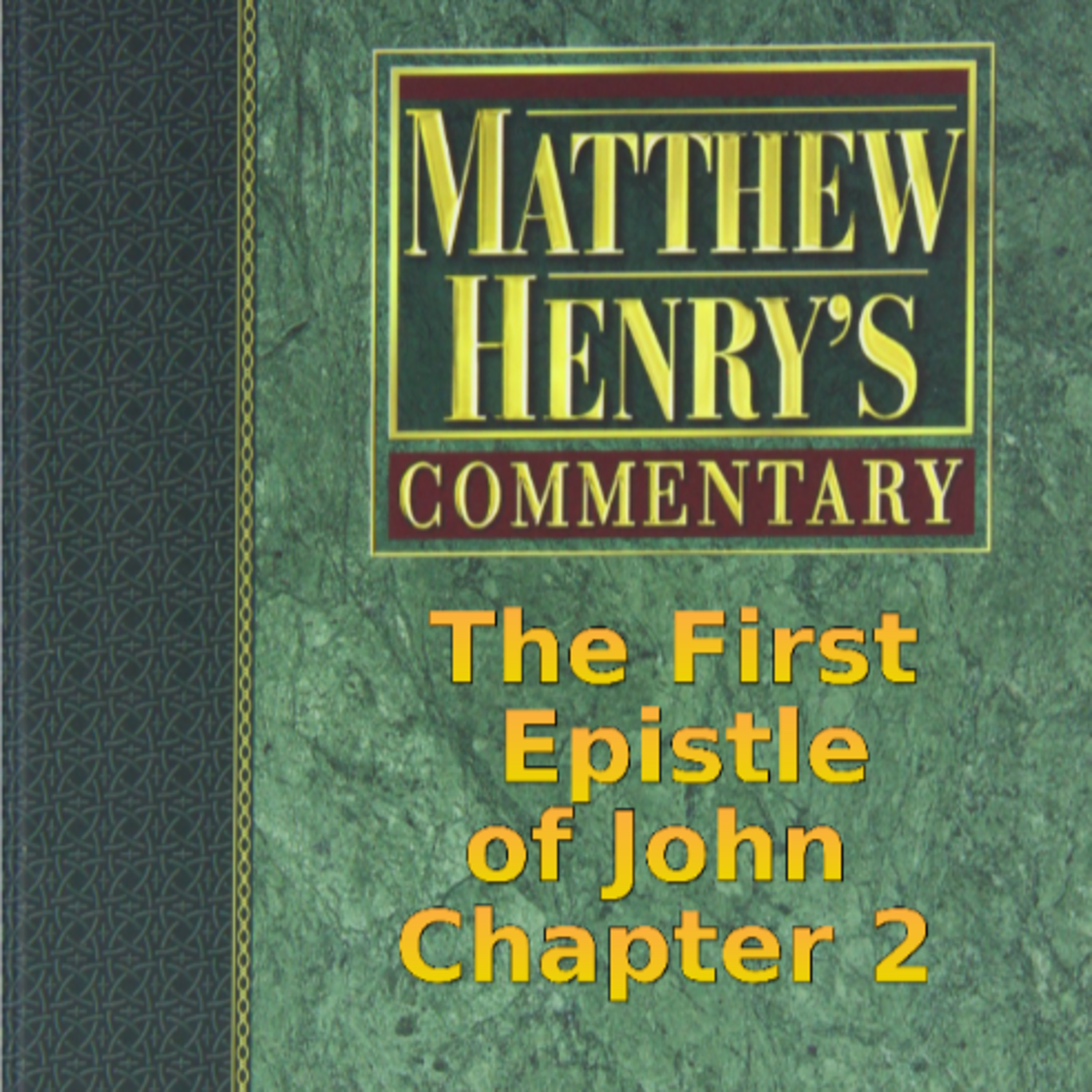 Matthew Henry's Commentary on the Whole Bible. Audio by Irv Risch. 1 John Chapter 2 episode artwork