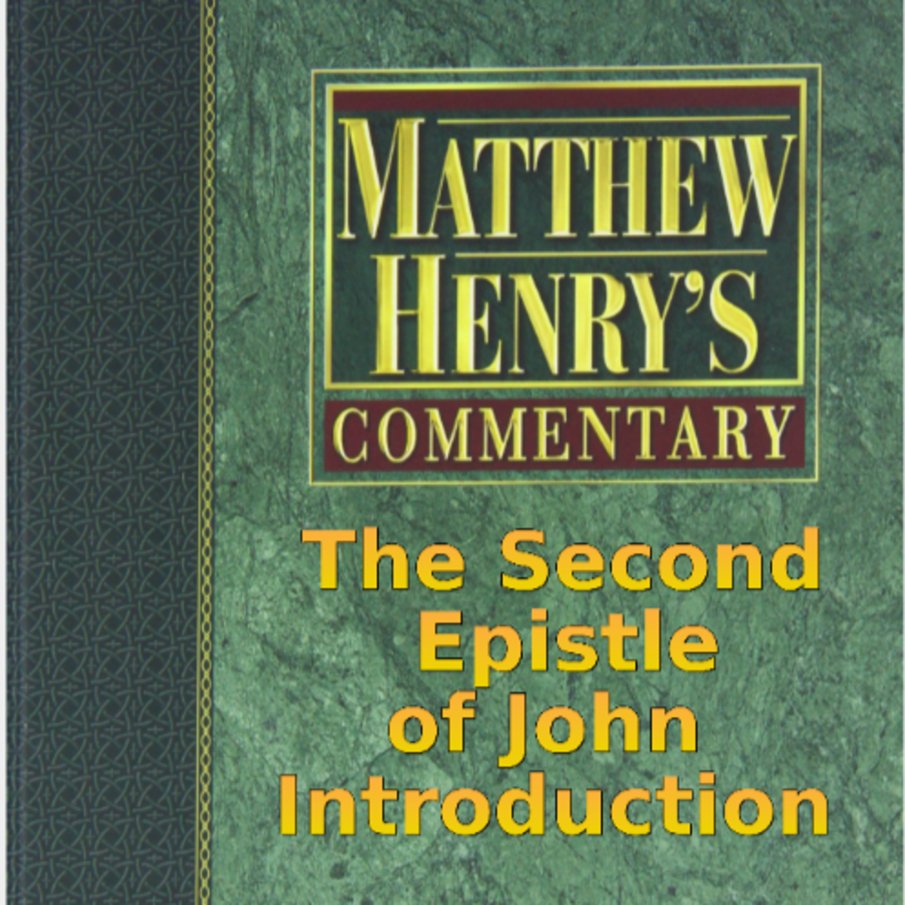 Matthew Henry's Commentary on the Whole Bible. Audio by Irv Risch. 2 John Introduction episode artwork