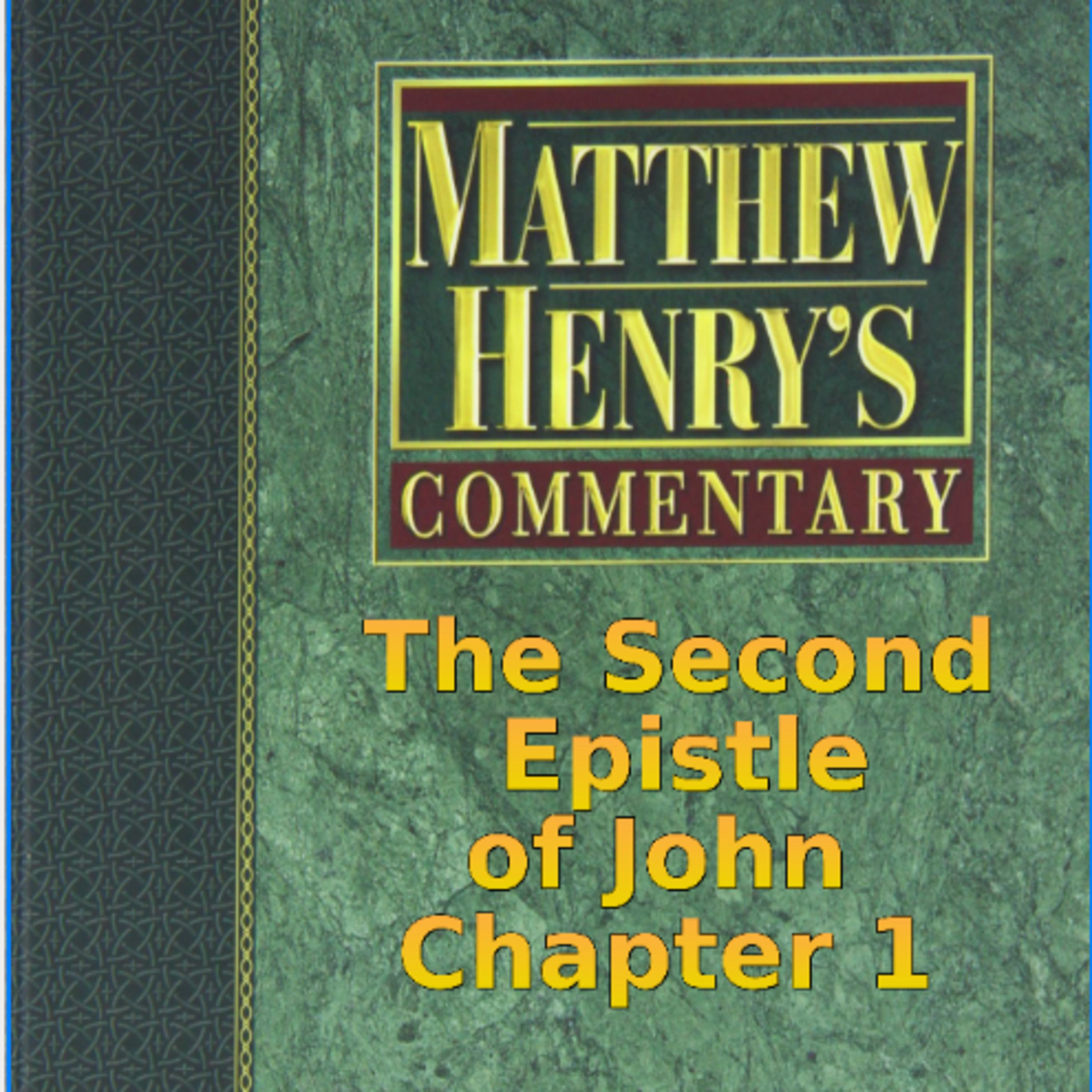 Matthew Henry's Commentary on the Whole Bible. Audio by Irv Risch. 2 John Chapter 1 episode artwork