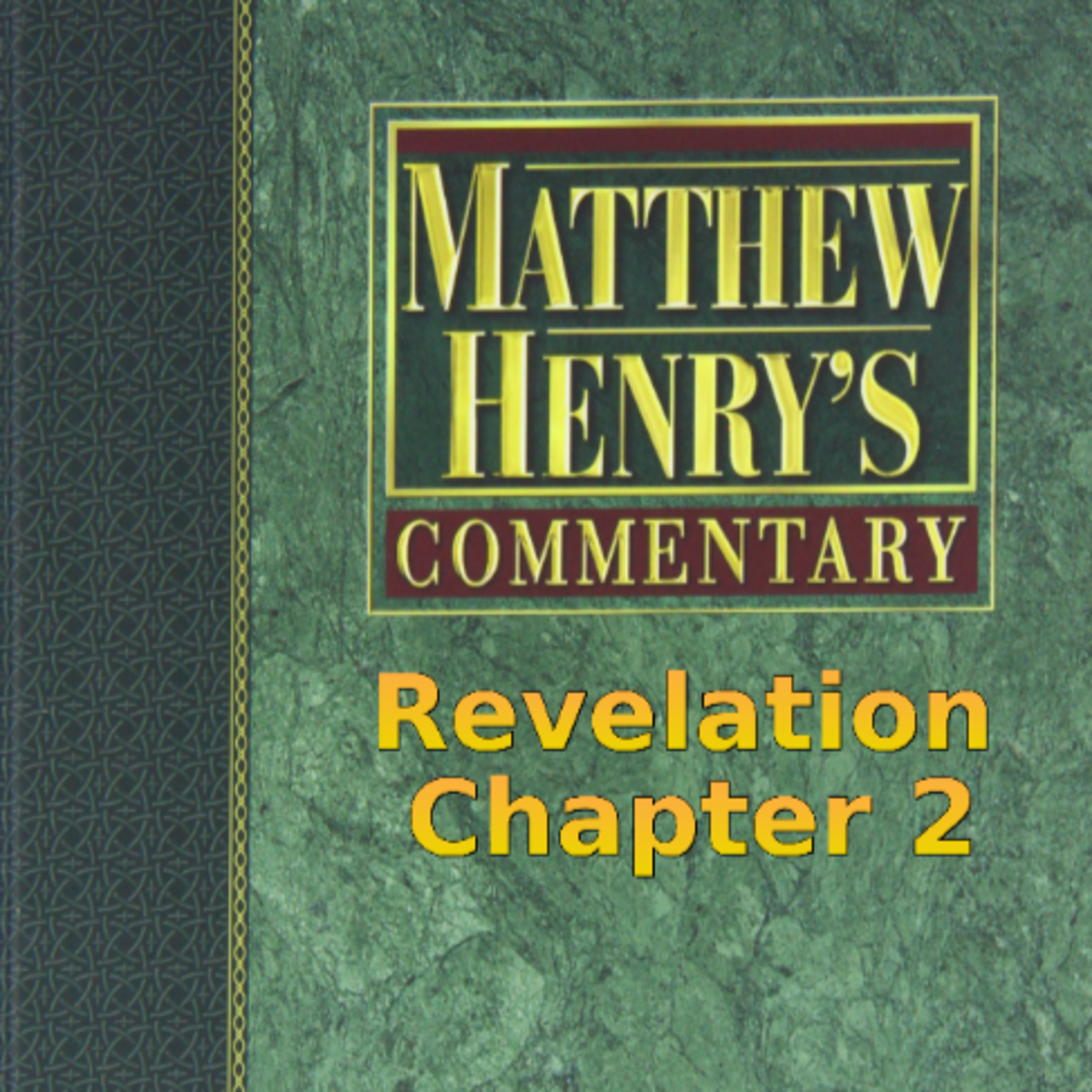 Matthew Henry's Commentary on the Whole Bible. Audio by Irv Risch. Revelation Chapter 2 episode artwork