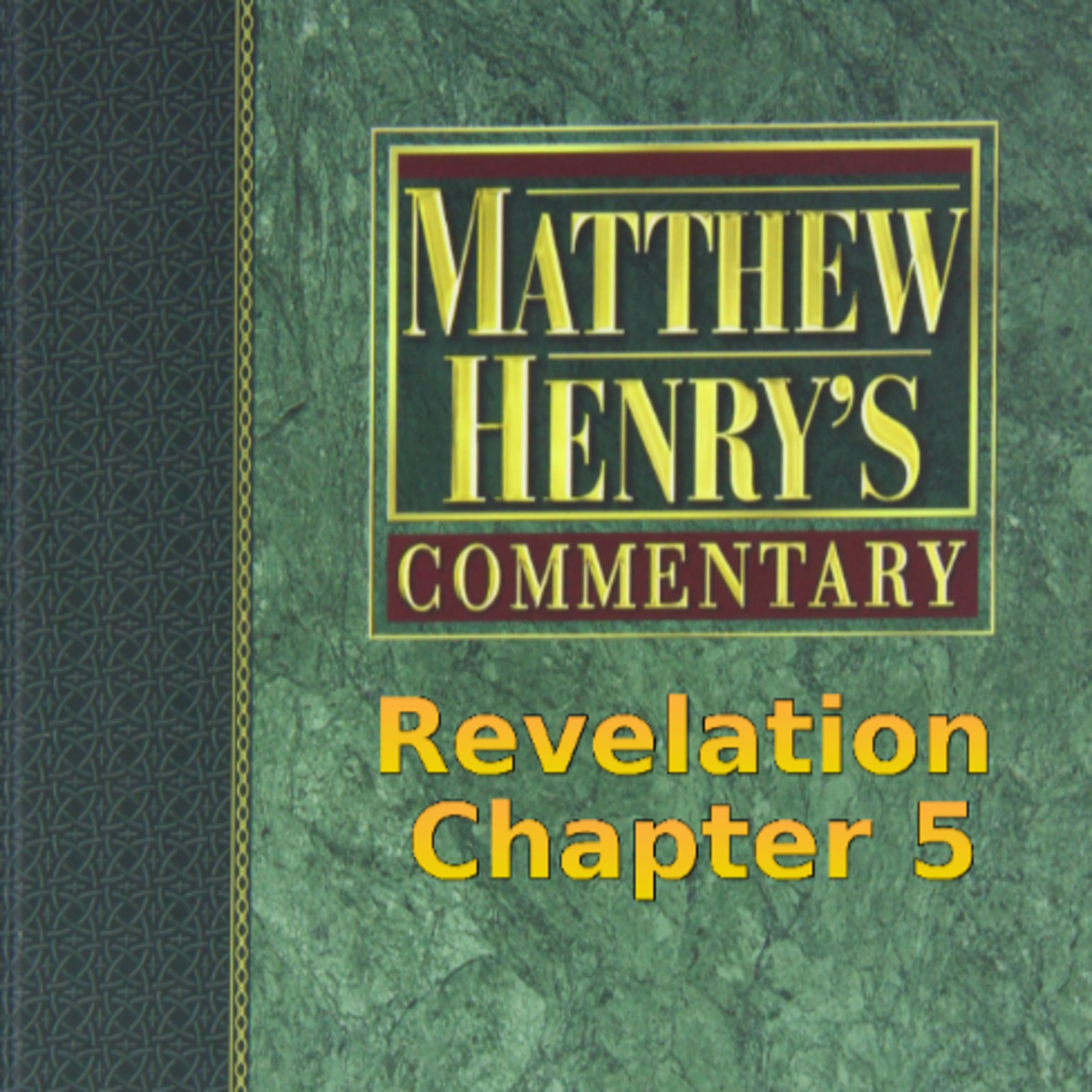 Matthew Henry's Commentary on the Whole Bible. Audio by Irv Risch. Revelation Chapter 5 episode artwork