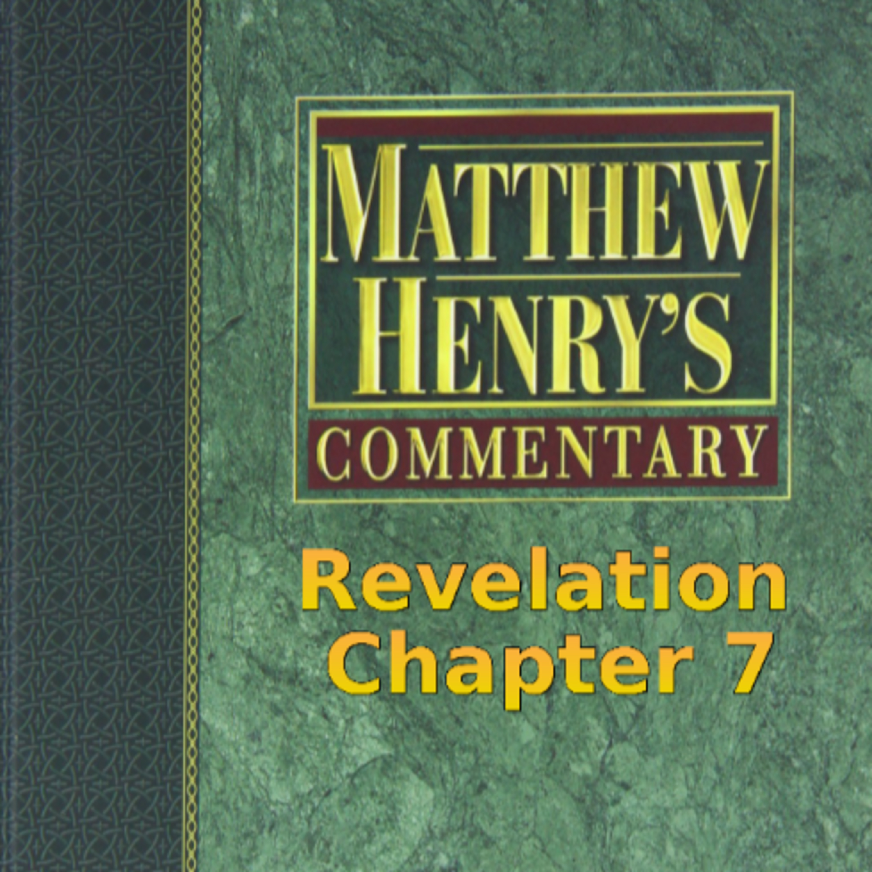 Matthew Henry's Commentary on the Whole Bible. Audio by Irv Risch. Revelation Chapter 7 episode artwork