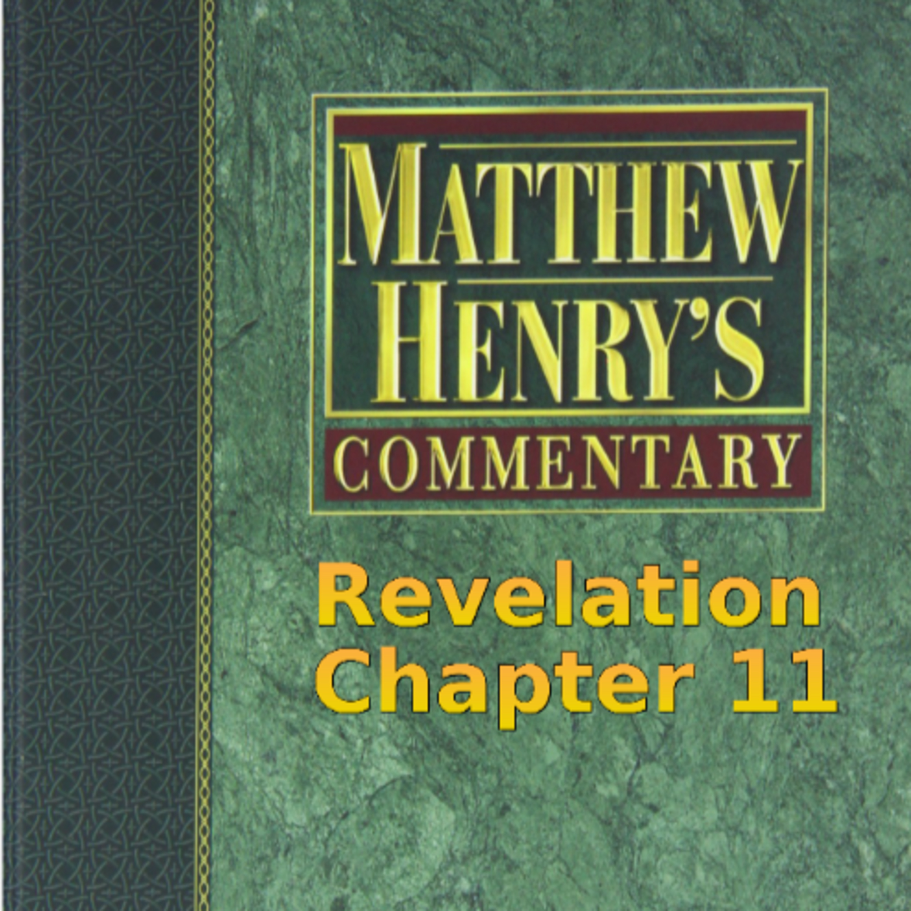 Matthew Henry's Commentary on the Whole Bible. Audio by Irv Risch. Revelation Chapter 11 episode artwork