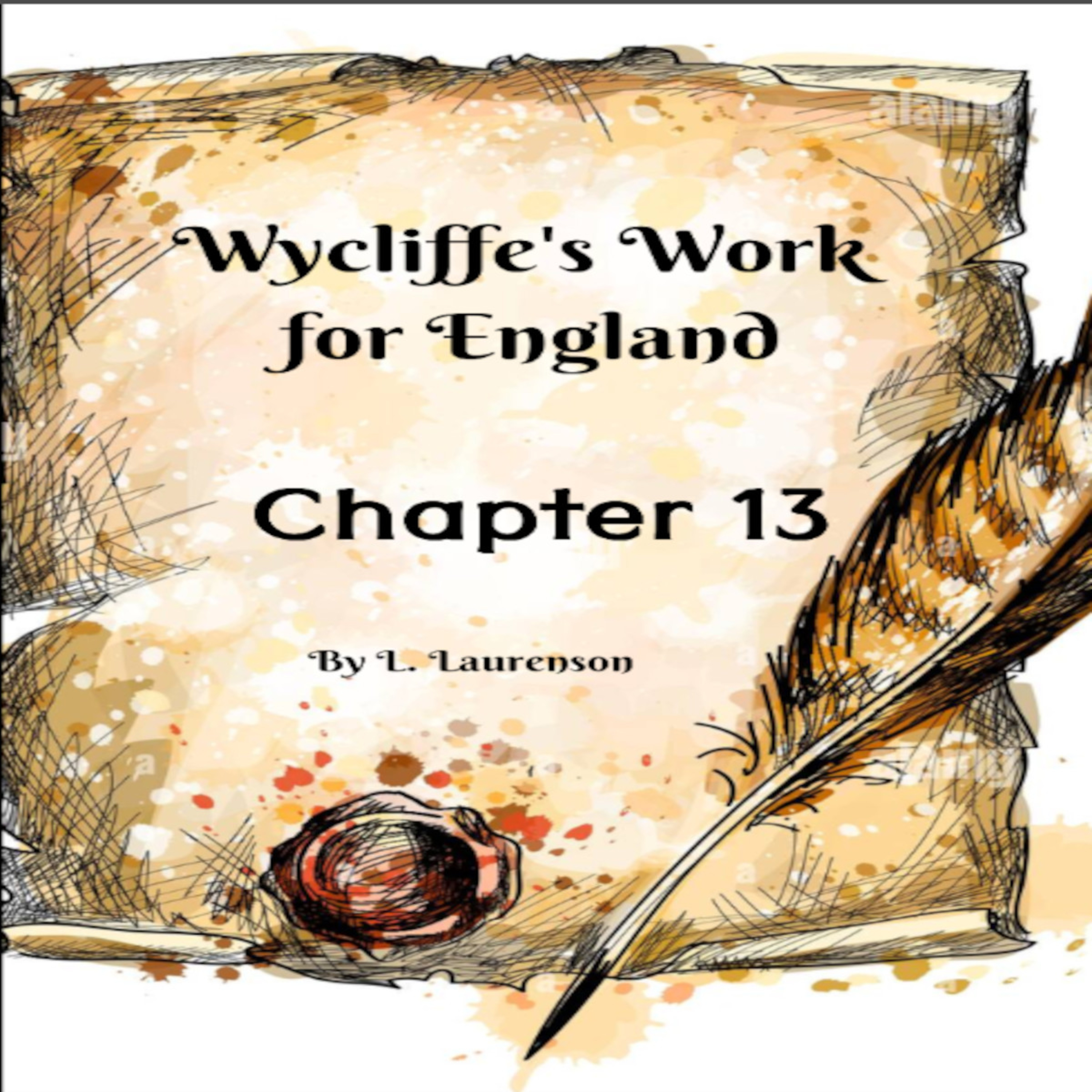 Chapter 13, Wycliffe's Work for England, by L. Laurenson. episode artwork
