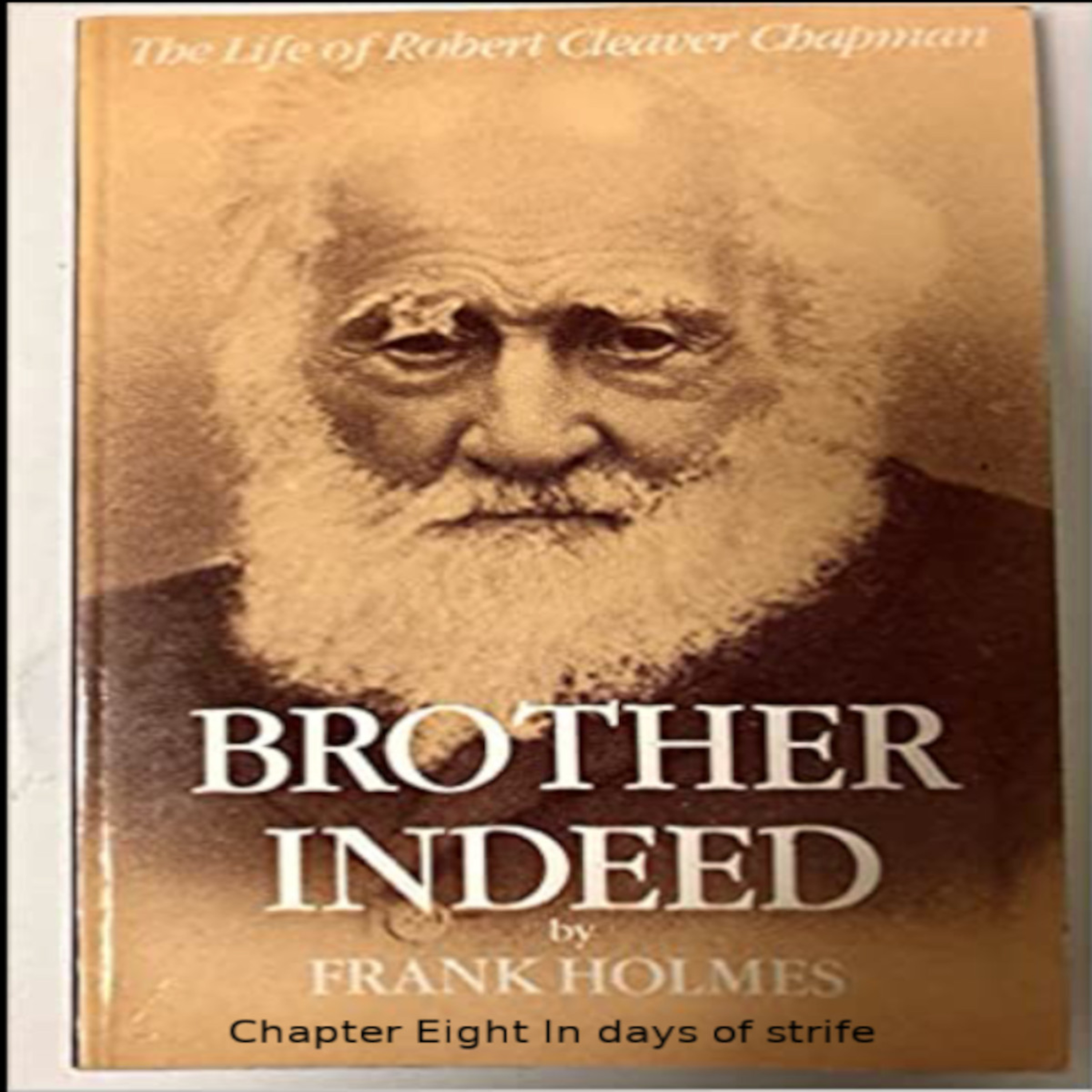 Brother Indeed The Life of Robert Cleaver Chapman By Frank Holmes Chapter 8