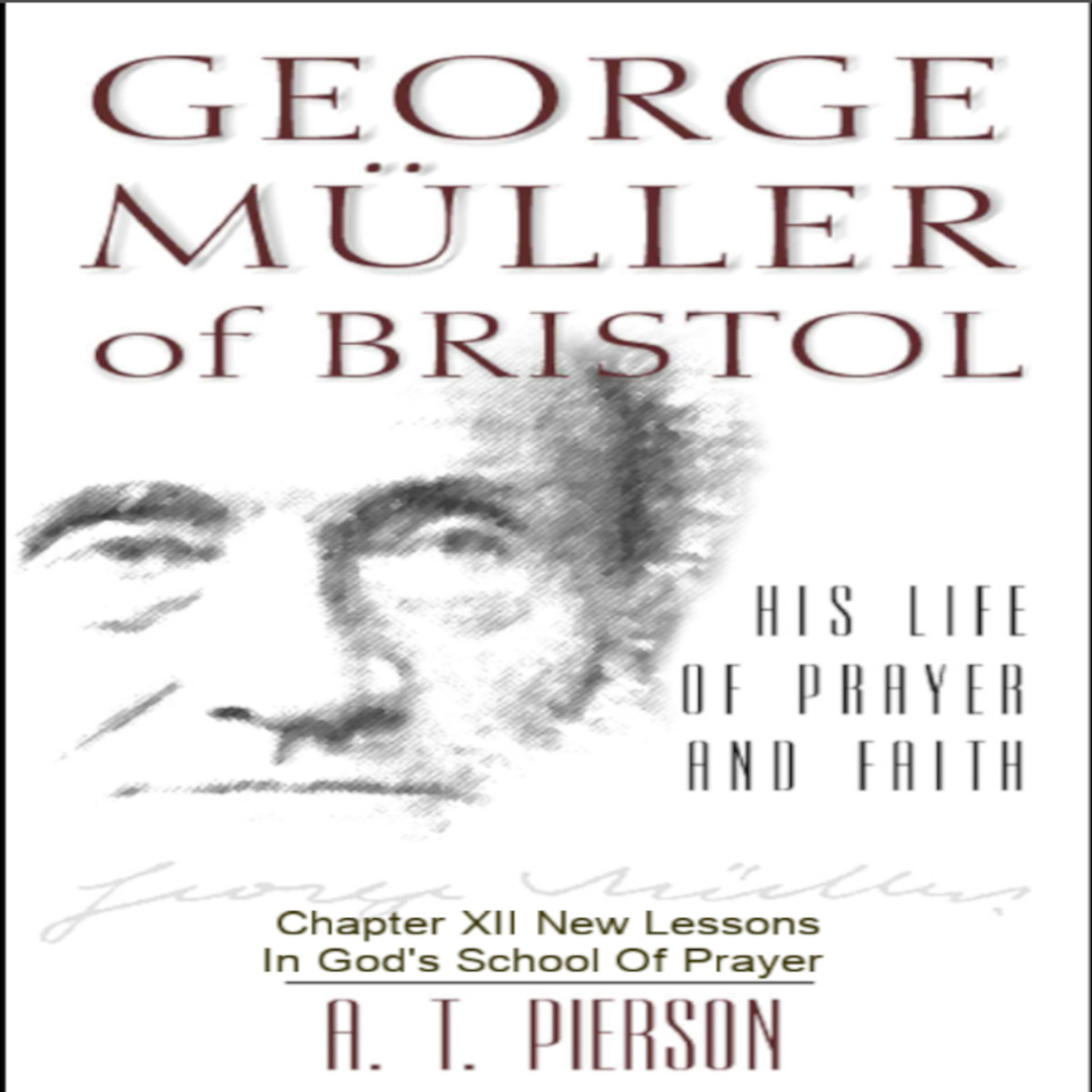 George Müller of Bristol, By Arthur T. Pierson, Chapter 12 episode artwork