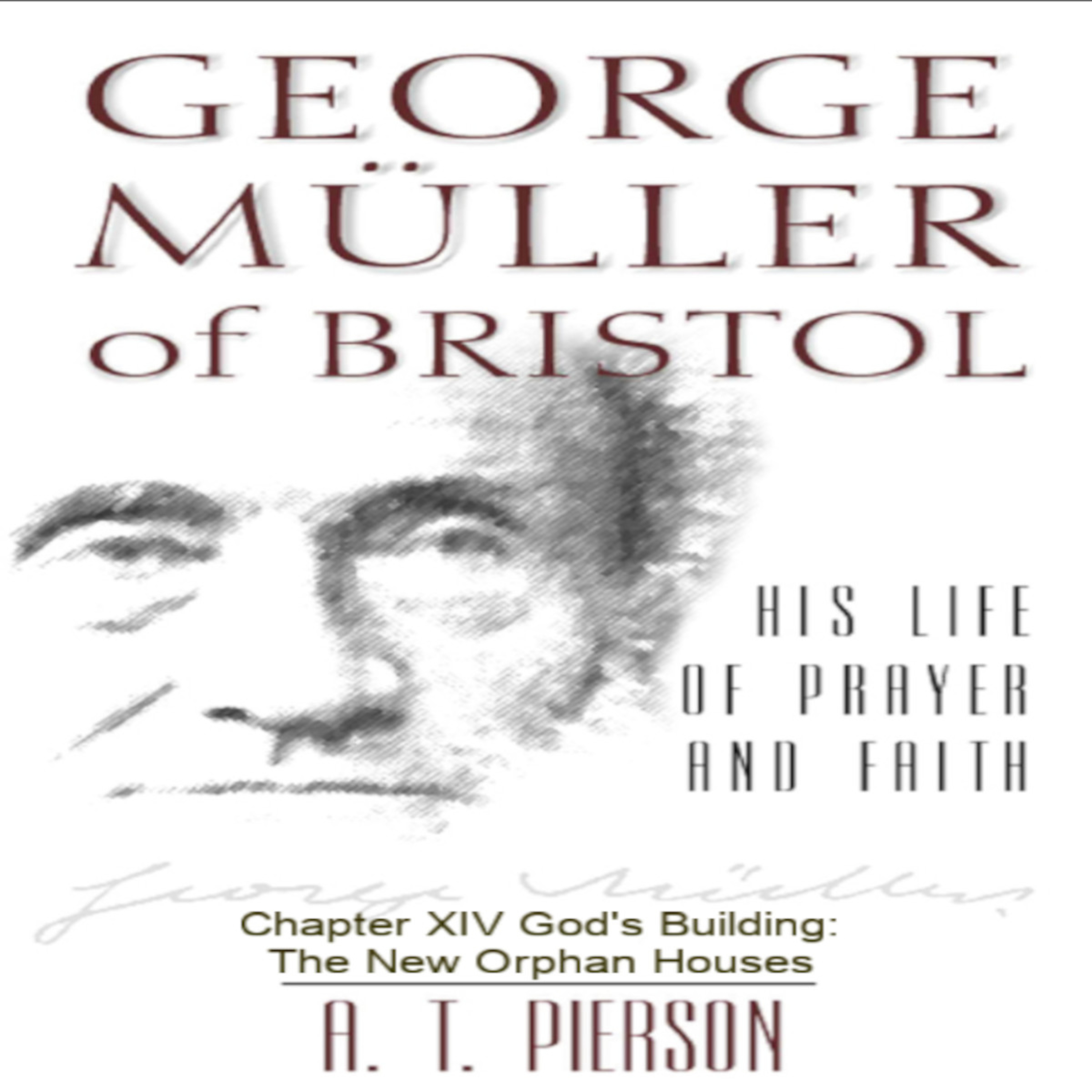 George Müller of Bristol, By Arthur T. Pierson, Chapter 14 episode artwork