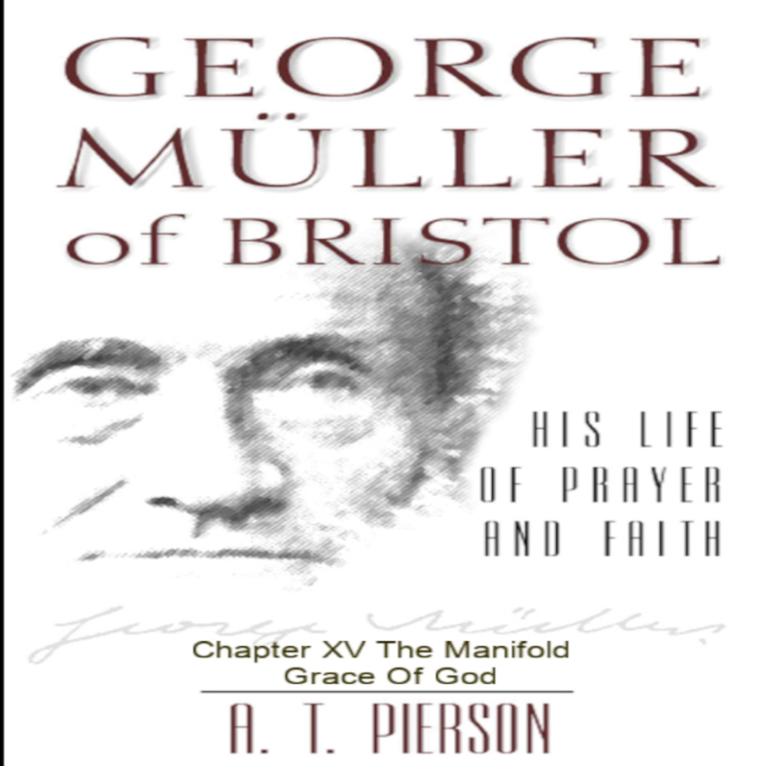 George Müller of Bristol, By Arthur T. Pierson, Chapter 15 episode artwork