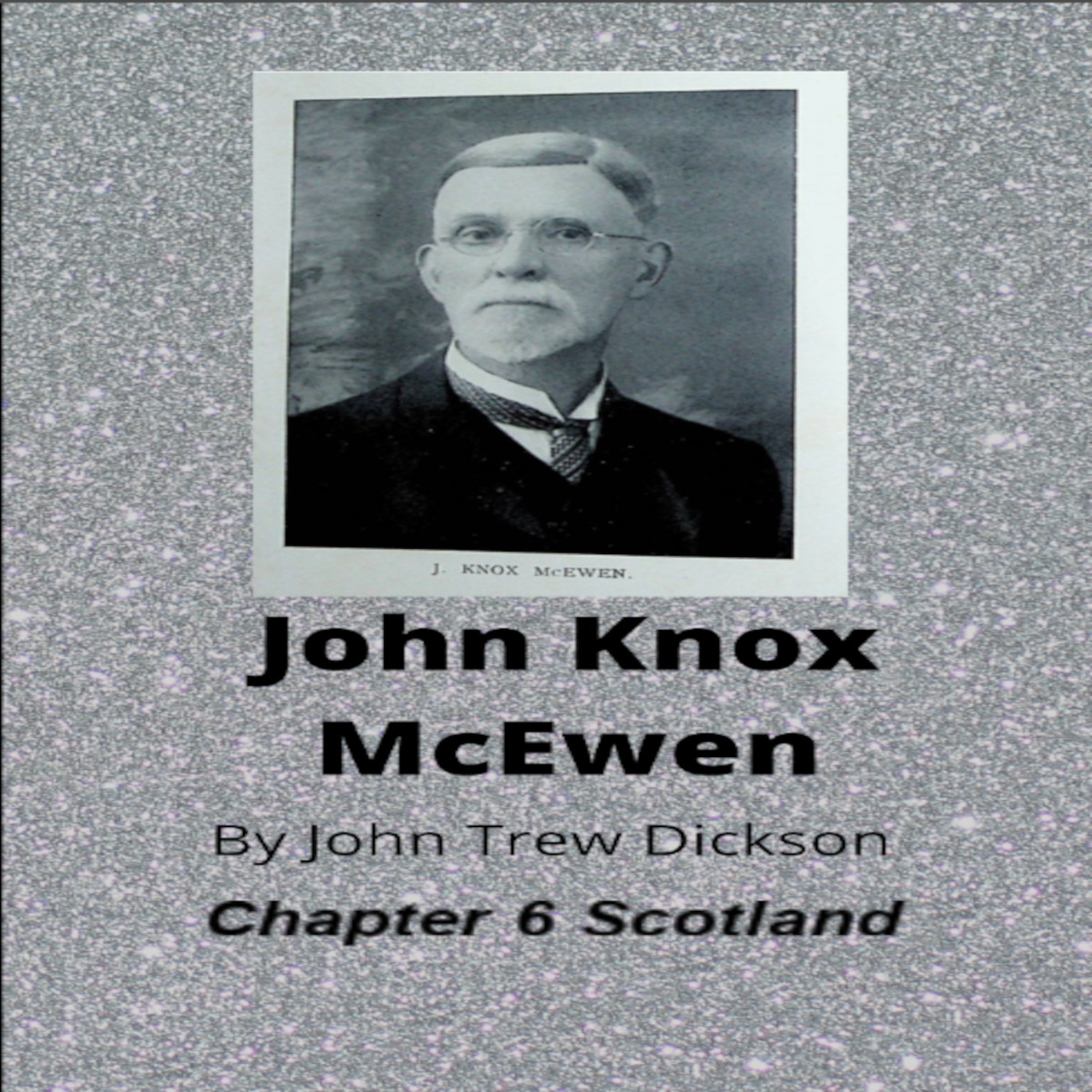 John Knox McEwen, by John Trew Dickson, Chapter 6