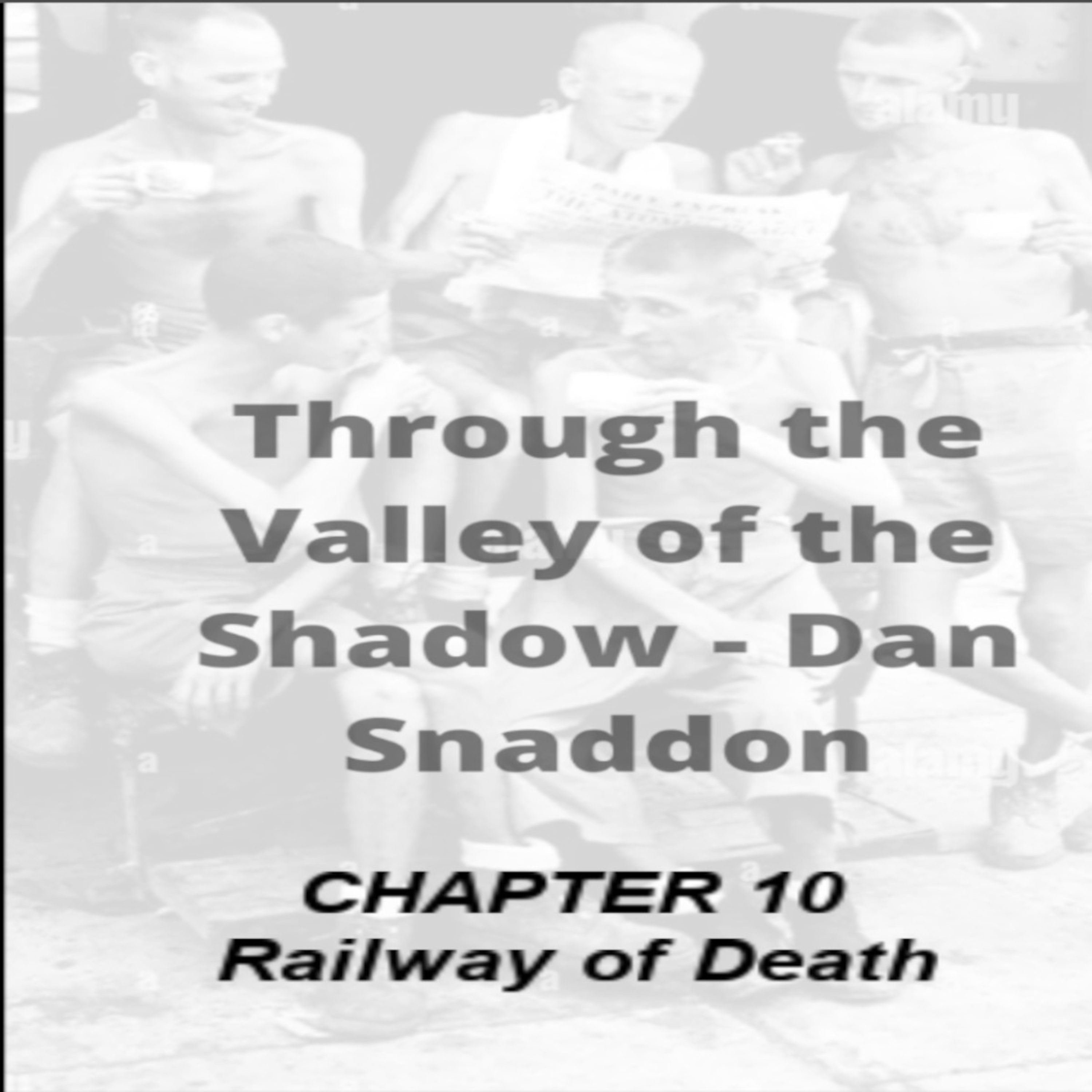 Through the Valley of the Shadow, By Daniel C. Snaddon, Chapter 10 episode artwork