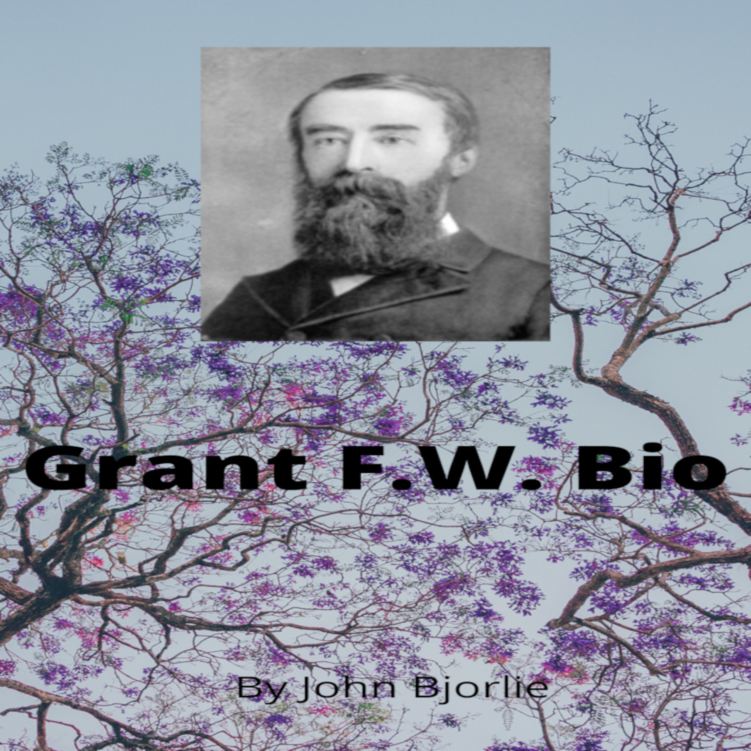 F. W. Grant Biography by John Bjorlie episode artwork
