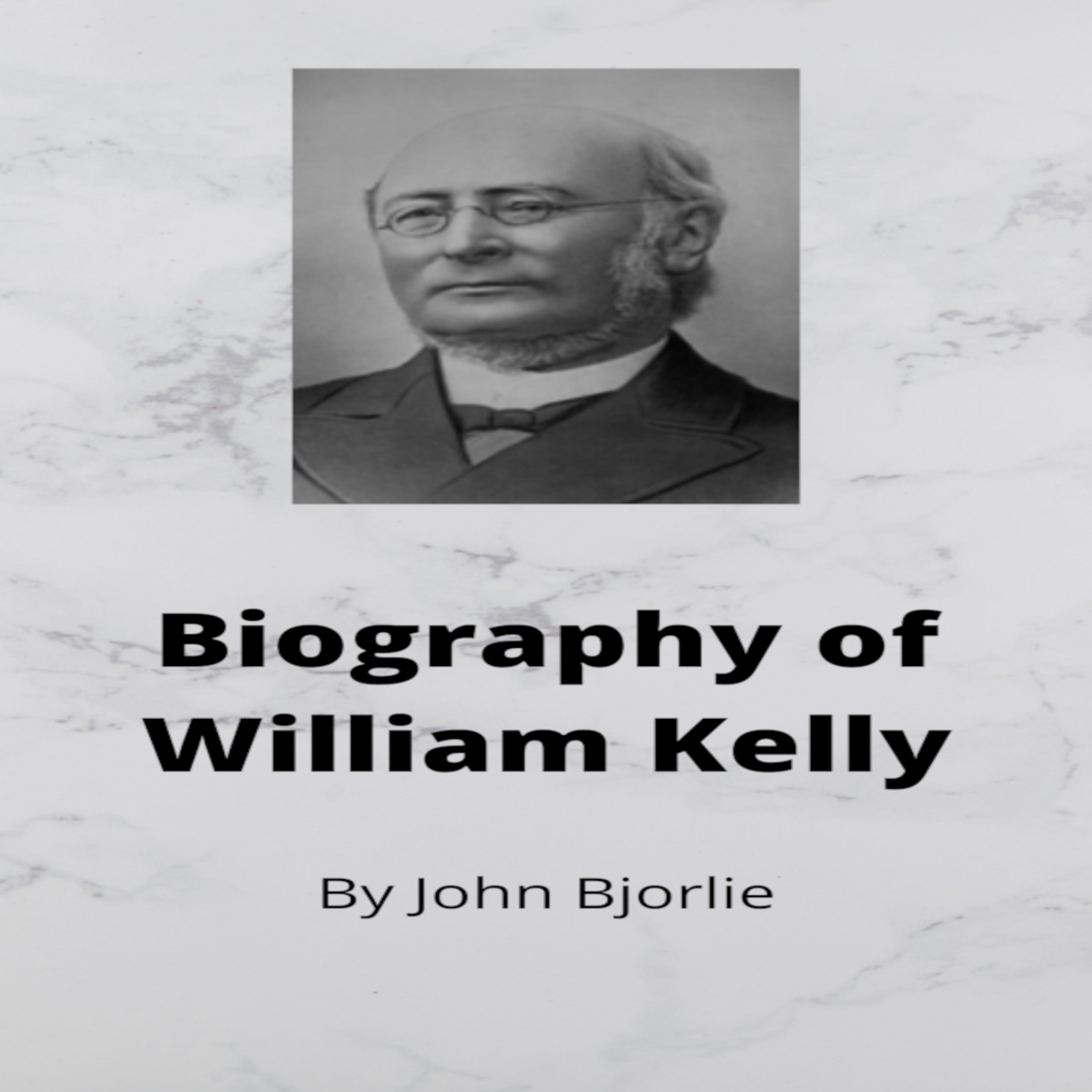William Kelly Biography by John Bjorlie episode artwork