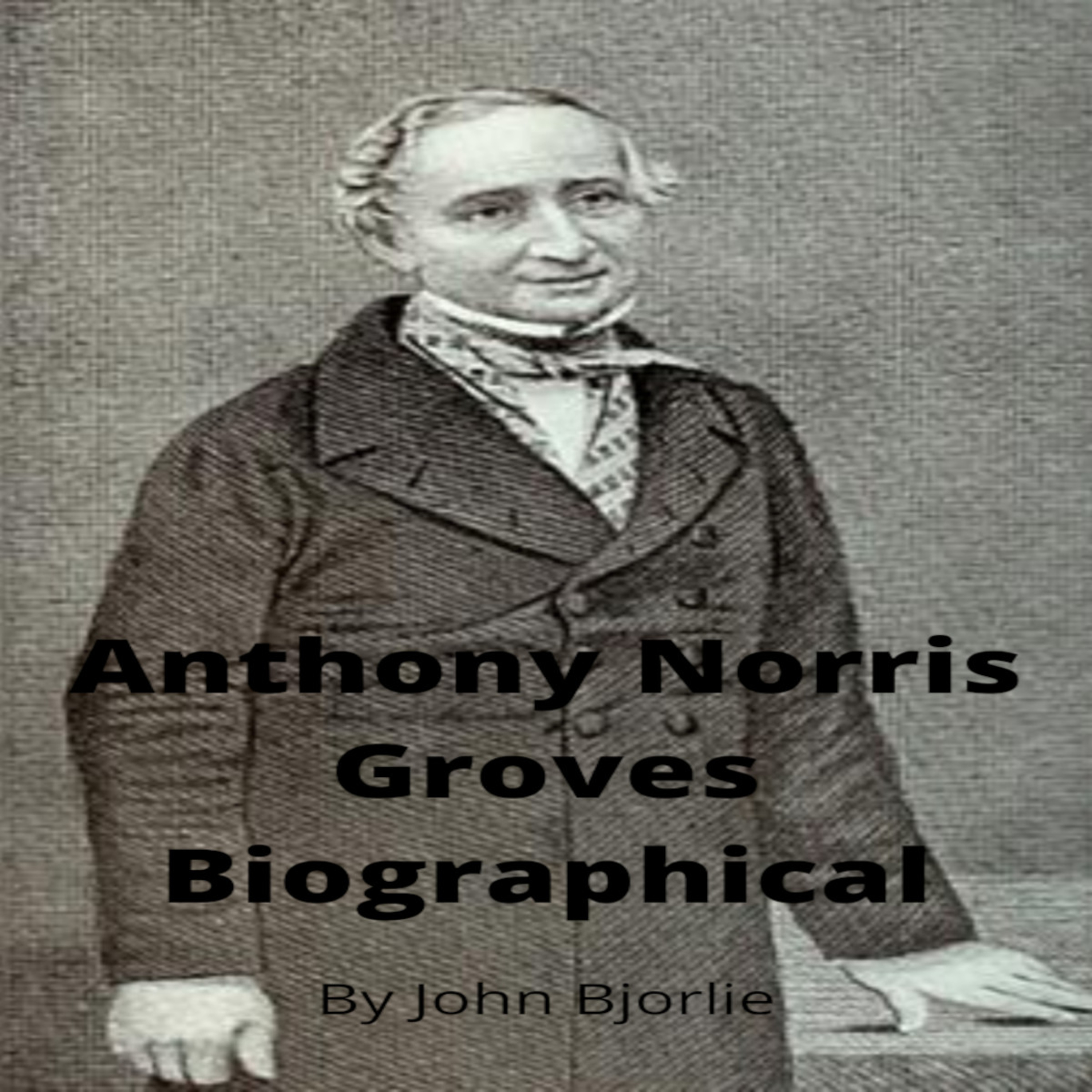 Anthony Norris Groves Biography by John Bjorlie