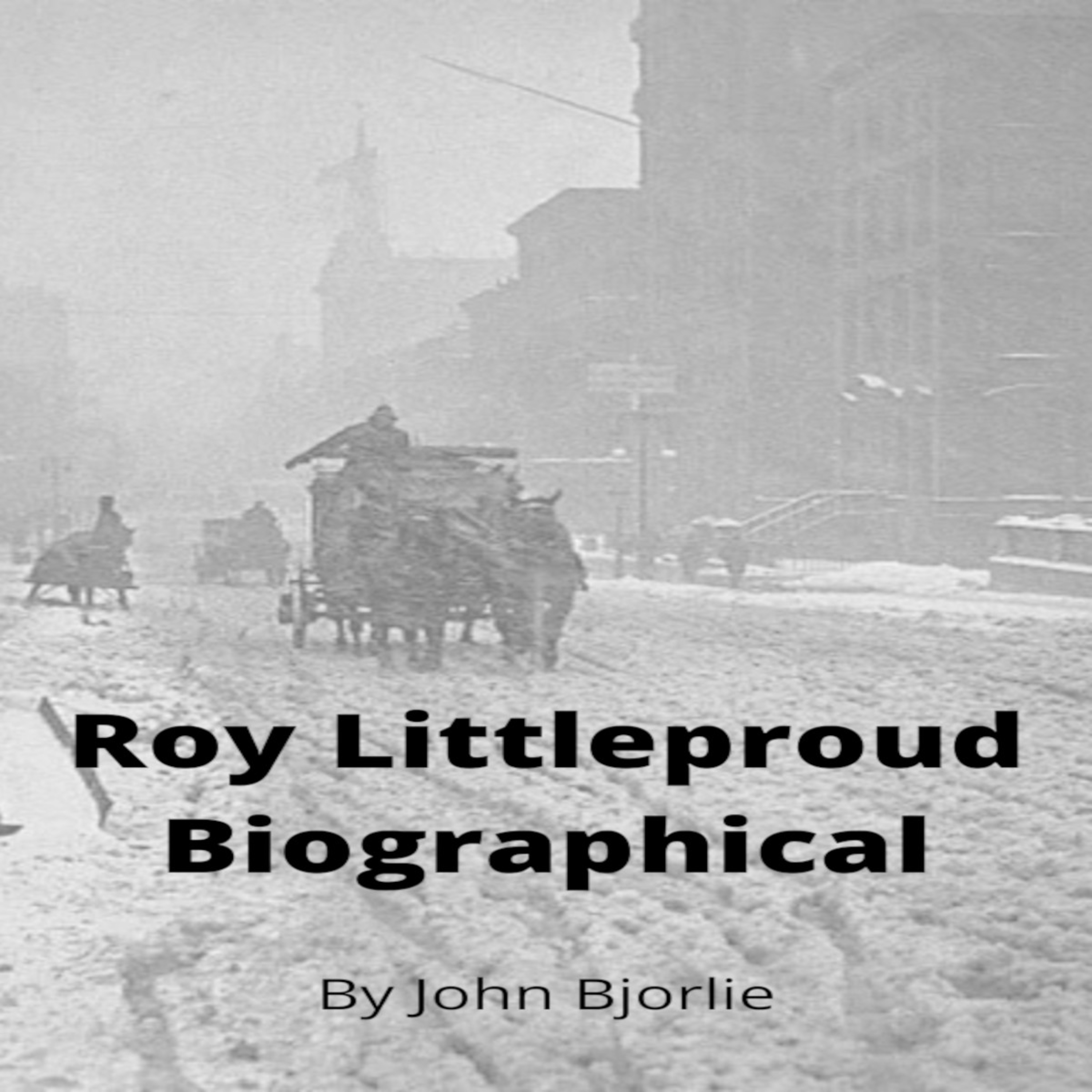Roy Litteproud Biography by John Bjorlie episode artwork