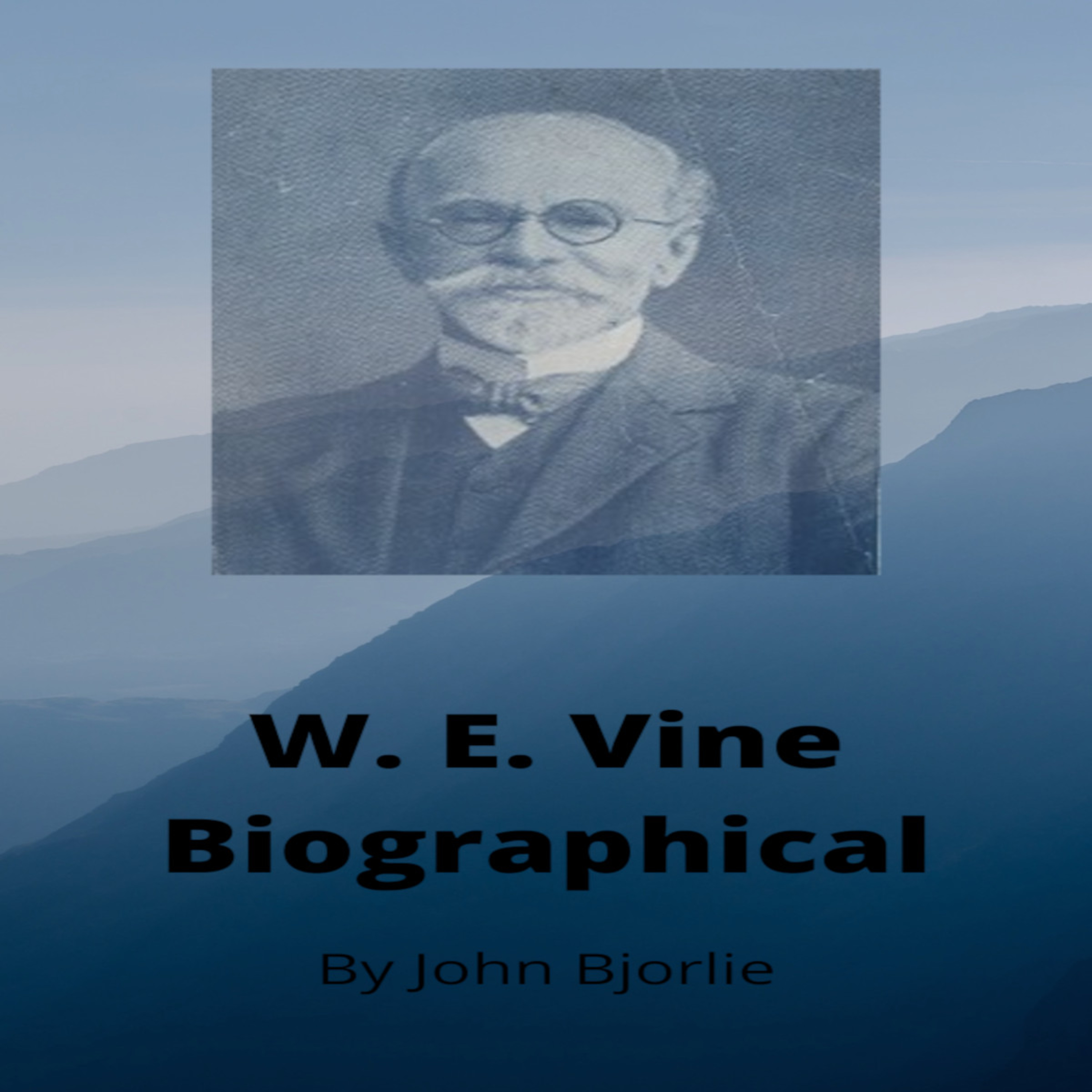 W. E. Vine Biography by John Bjorlie