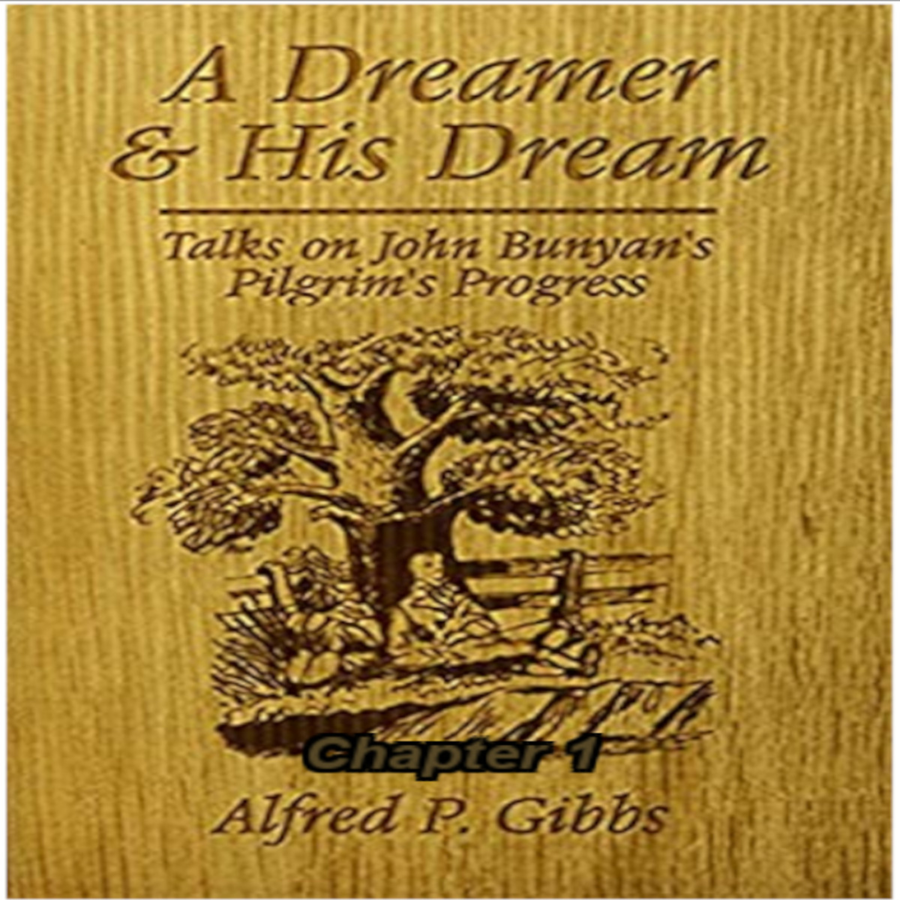 A Dreamer and His Dream, by Alfred P. Gibbs - Pilgrims Progress Chapter 1 episode artwork