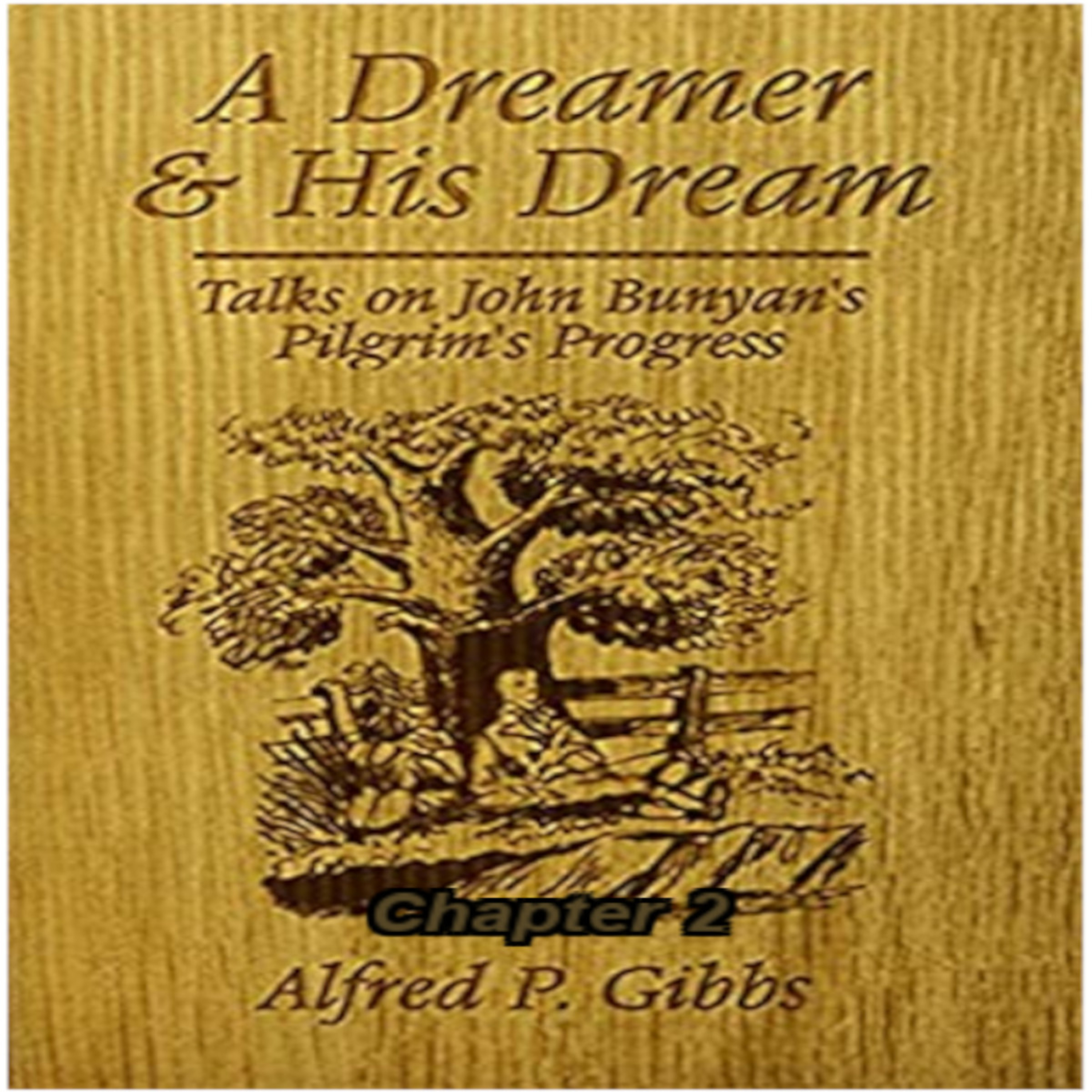 A Dreamer and His Dream, by Alfred P. Gibbs - Pilgrims Progress Chapter 2