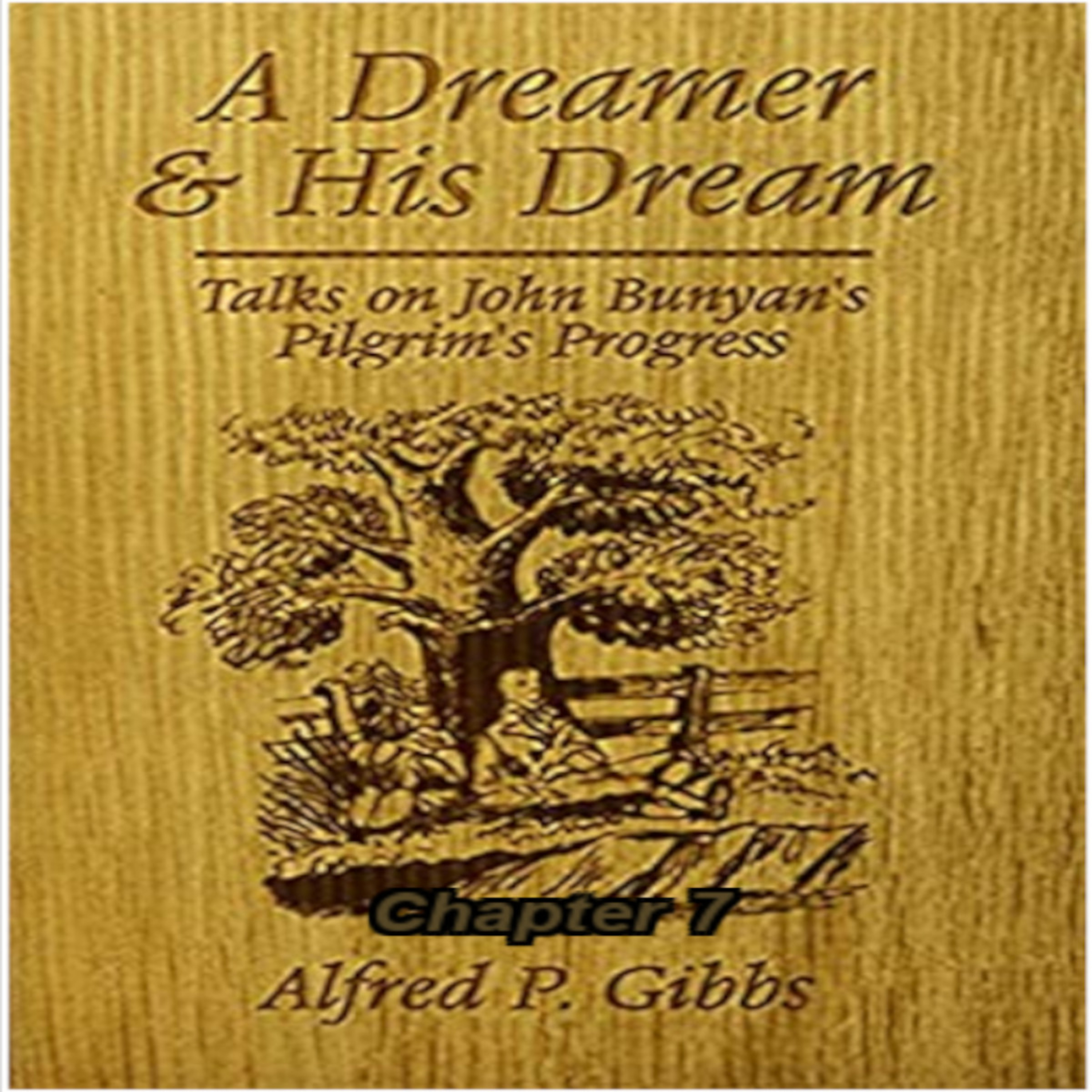 A Dreamer and His Dream, by Alfred P. Gibbs - Pilgrims Progress Chapter 7 episode artwork