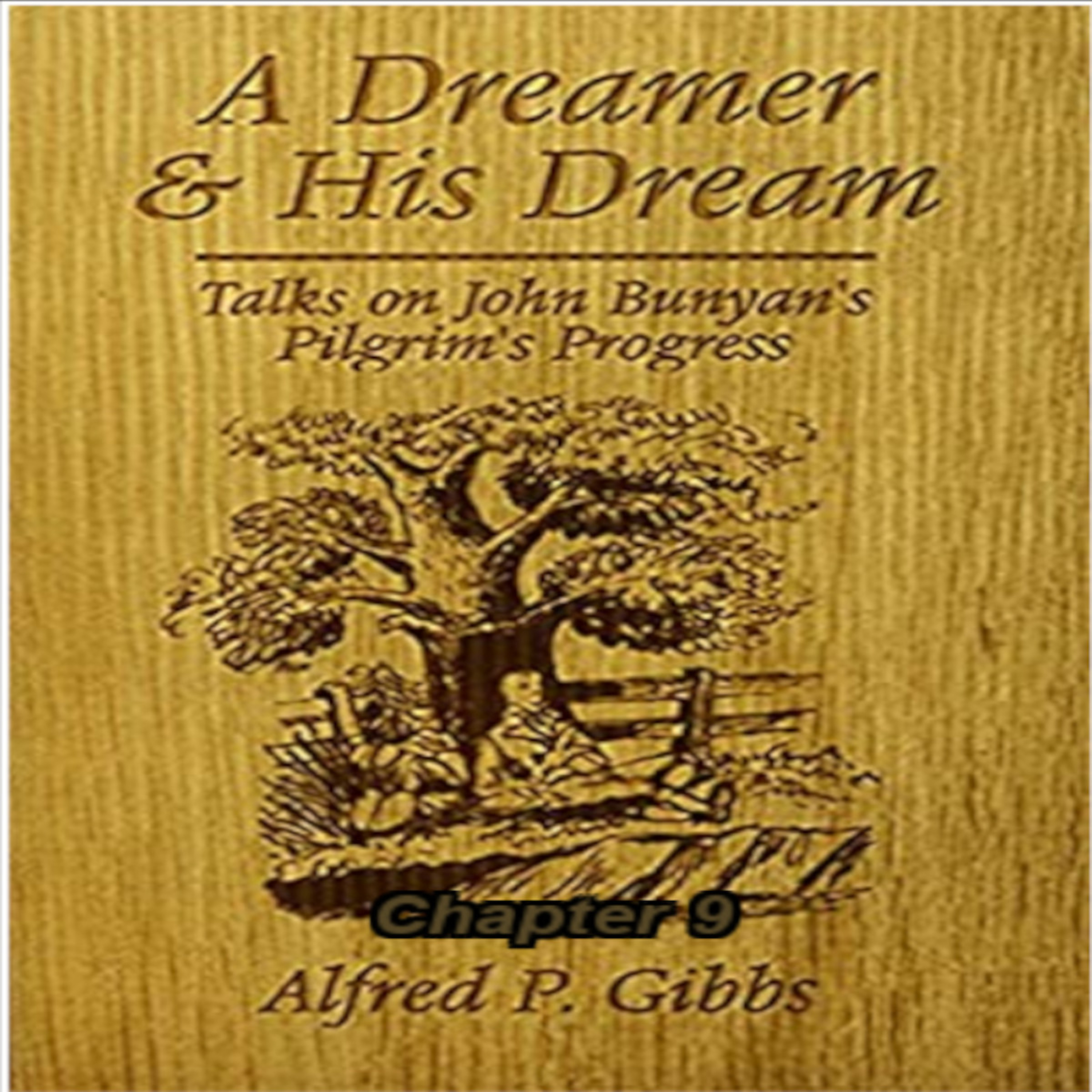 A Dreamer and His Dream, by Alfred P. Gibbs - Pilgrims Progress Chapter 9