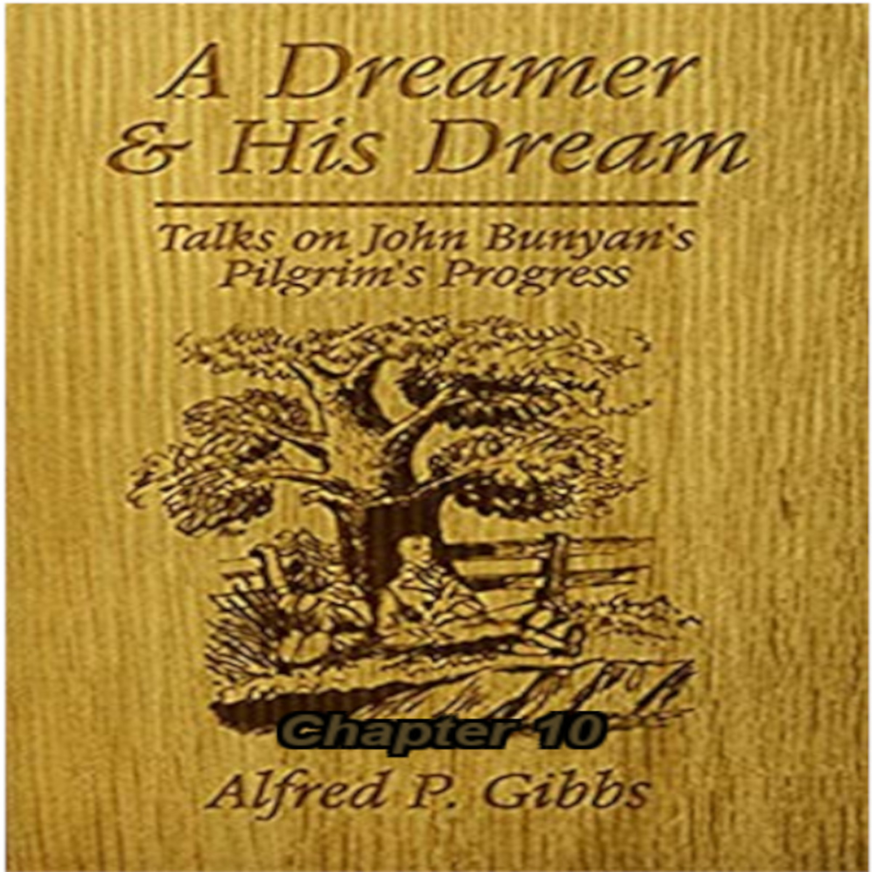 A Dreamer and His Dream, by Alfred P. Gibbs - Pilgrims Progress Chapter 10