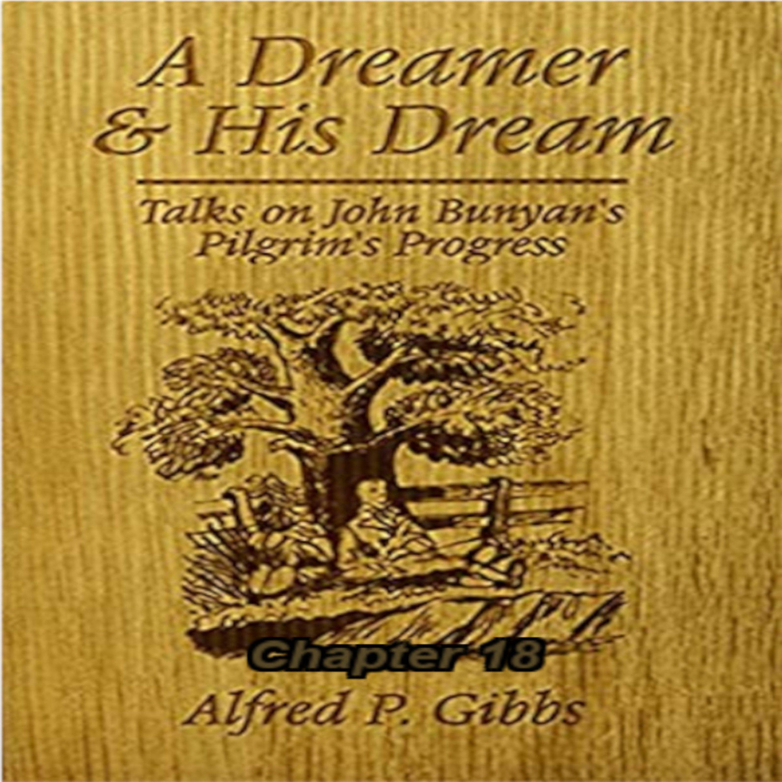 A Dreamer and His Dream, by Alfred P. Gibbs - Pilgrims Progress Chapter 18 episode artwork