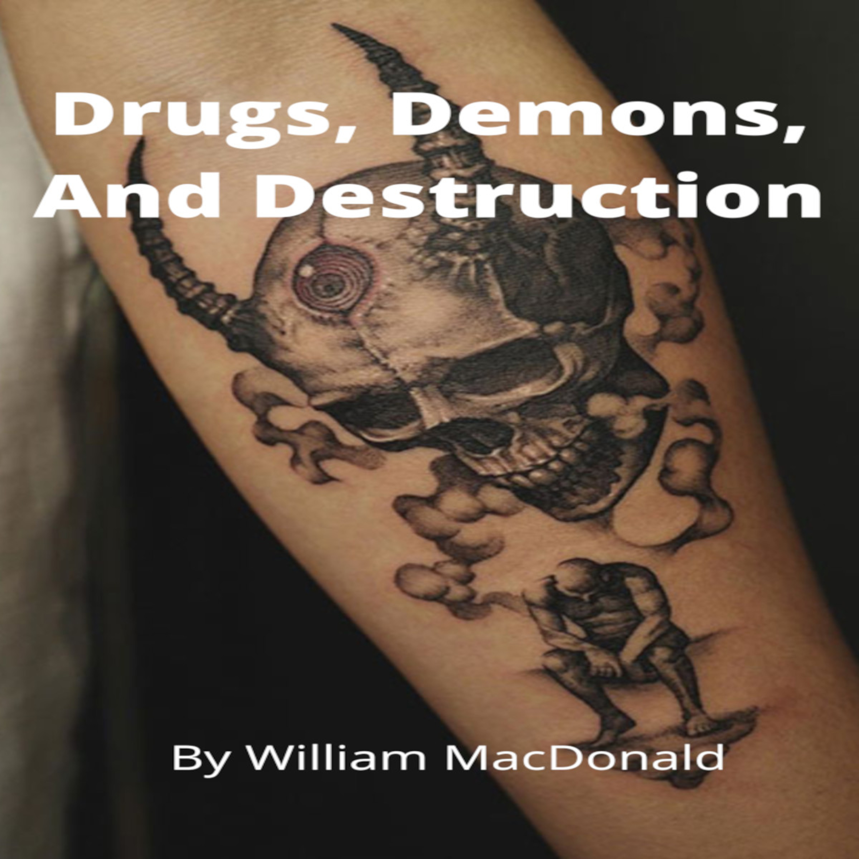 Articles and Writings by William MacDonald. Drugs, Demons, And Destruction episode artwork