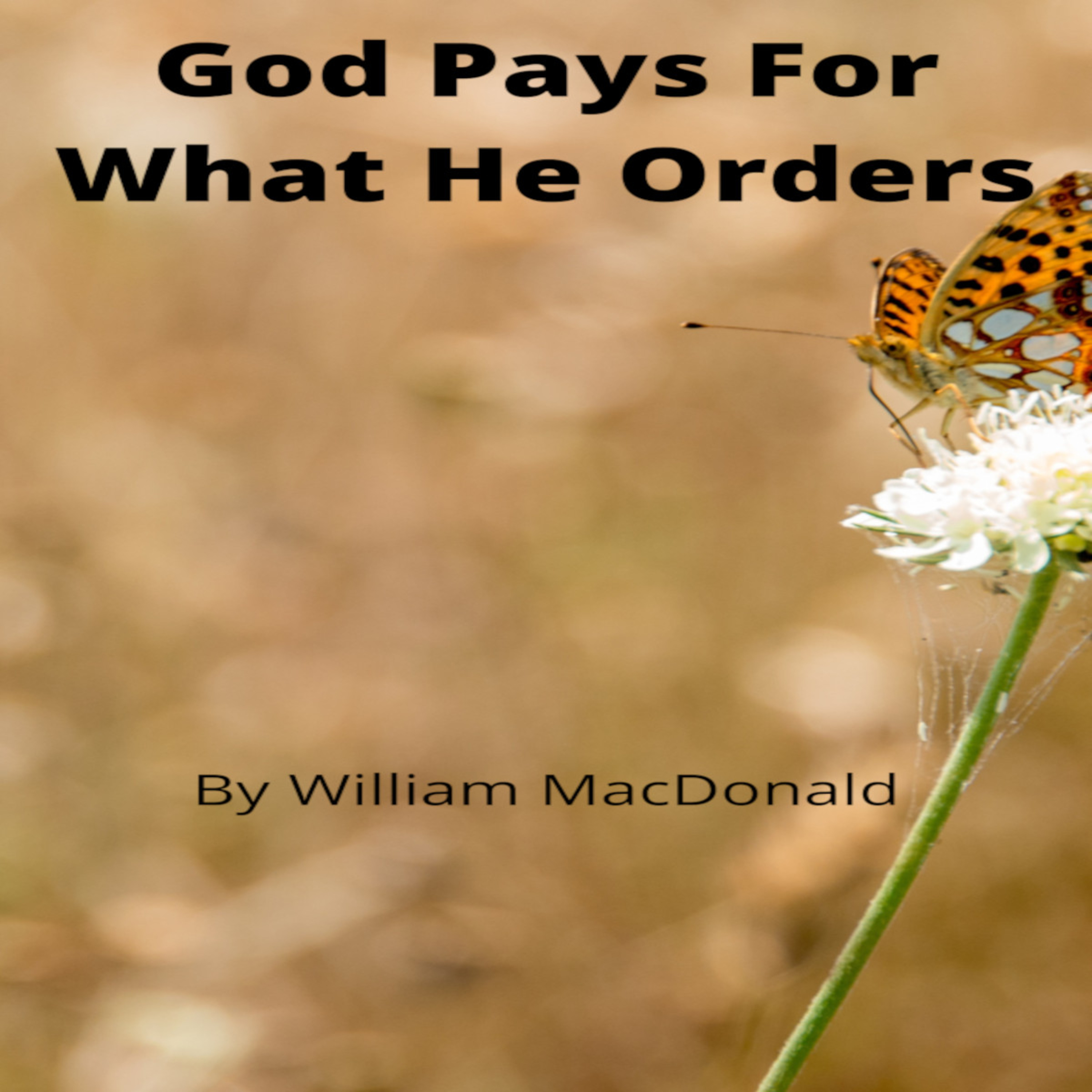 Articles and Writings by William MacDonald. God Pays For What He Orders episode artwork