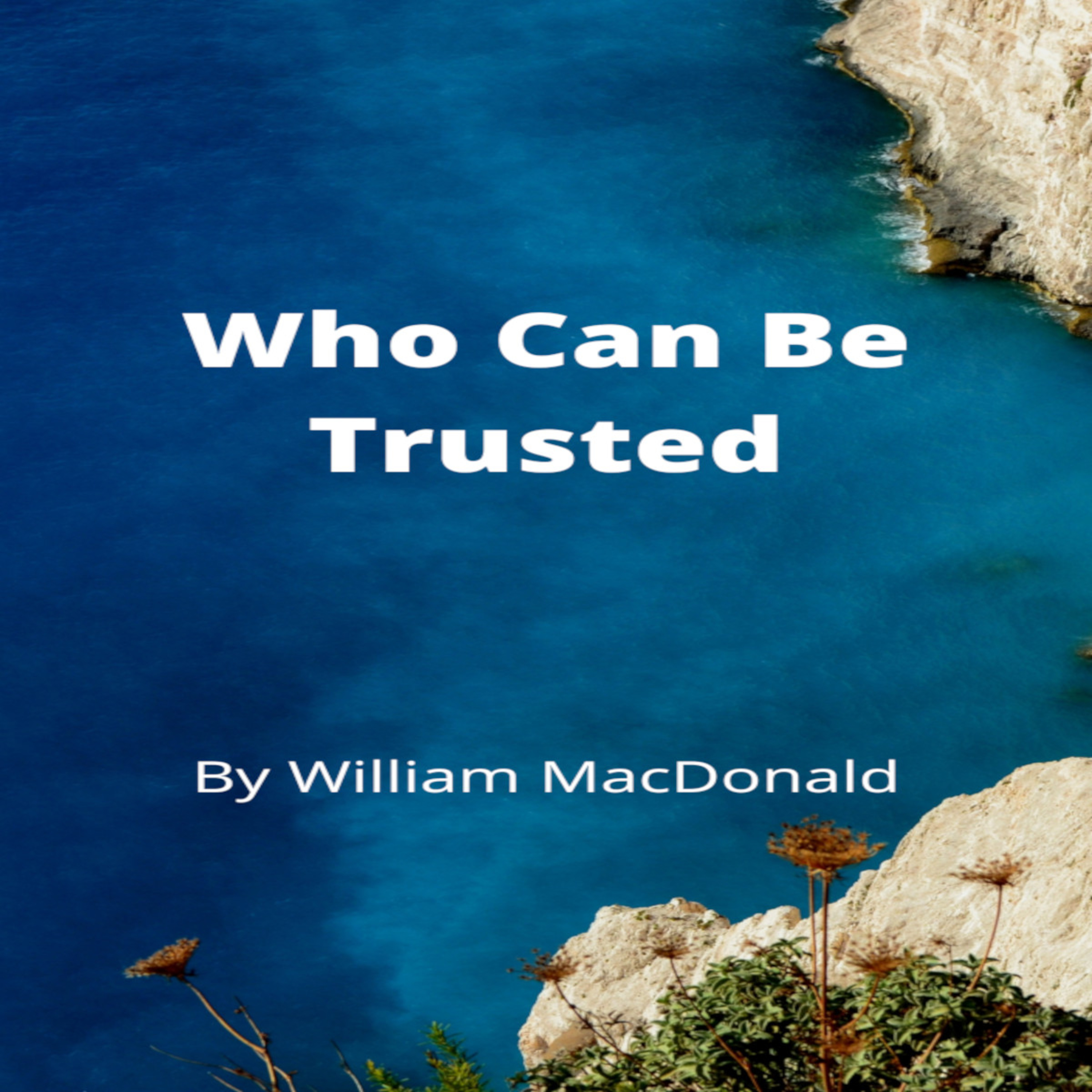 Articles and Writings by William MacDonald. Who Can Be Trusted episode artwork