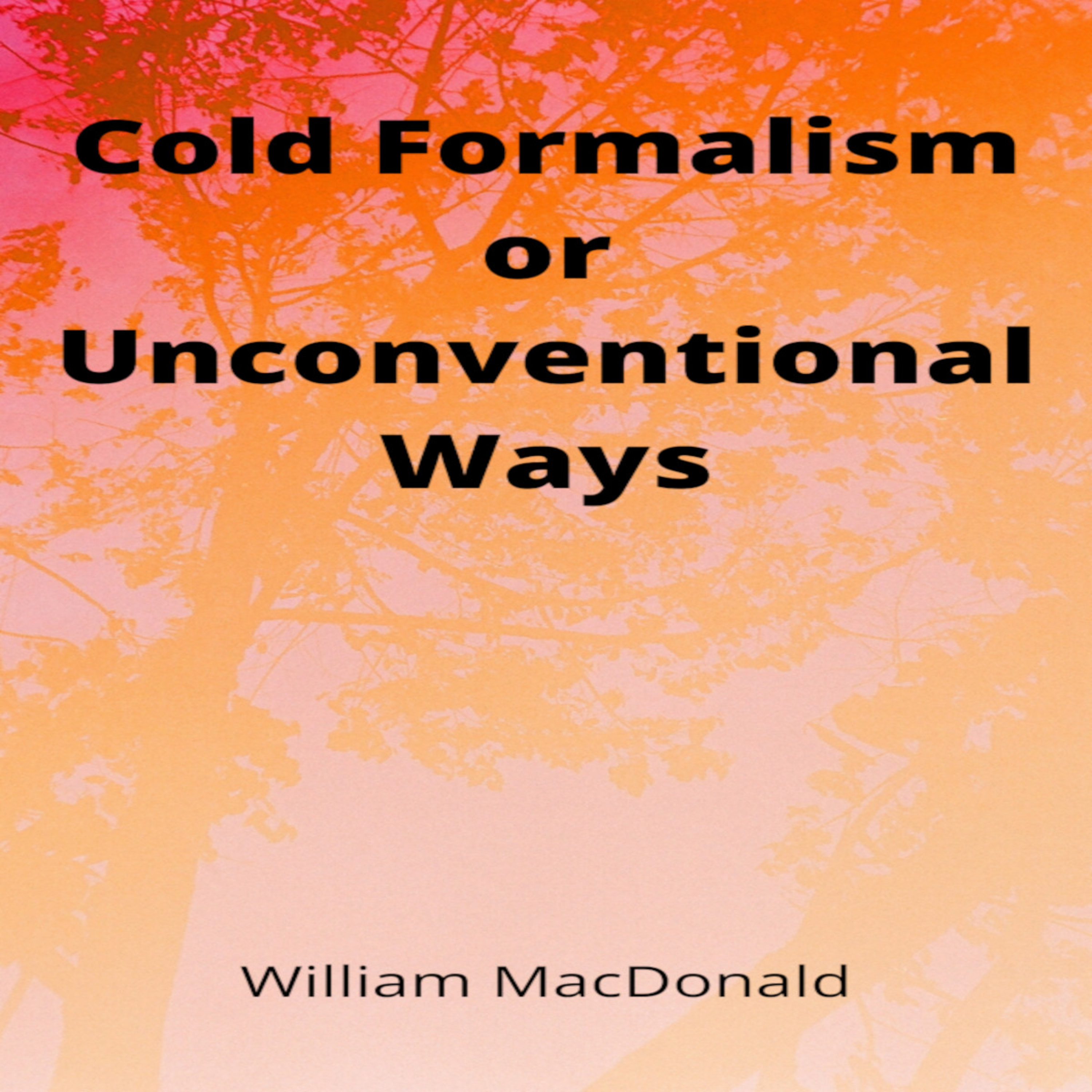 Articles and Writings by William MacDonald. Cold Formalism or Unconventional Ways