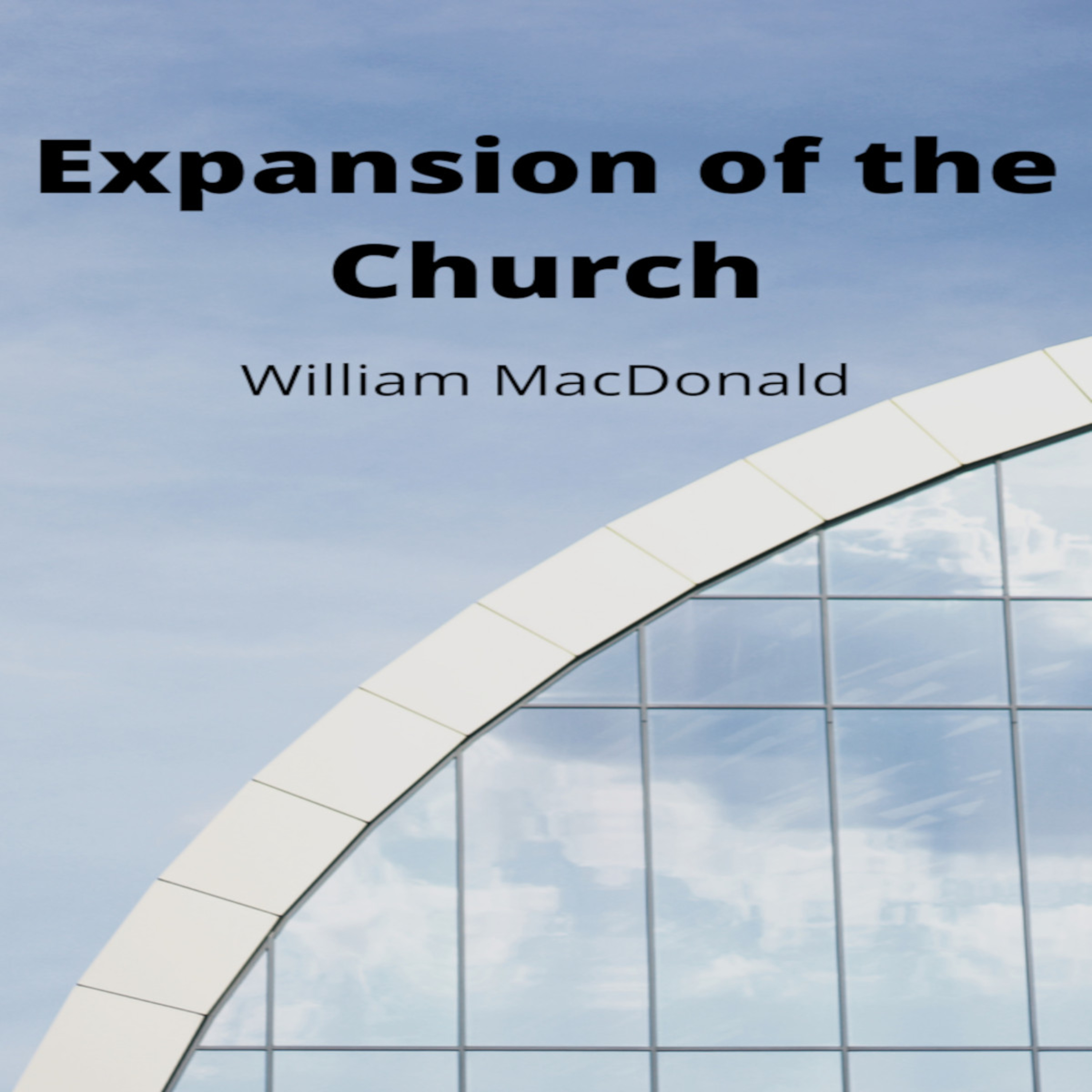 Articles and Writings by William MacDonald. Expansion of the Church