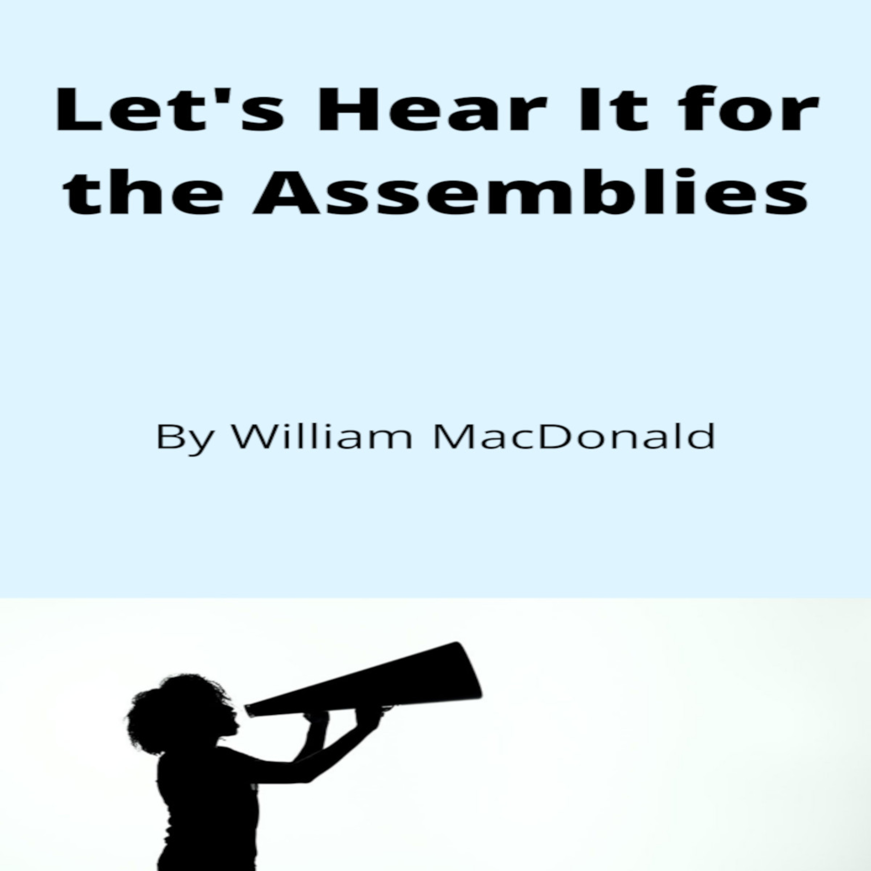 Articles and Writings by William MacDonald. Let's Hear It for the Assemblies
