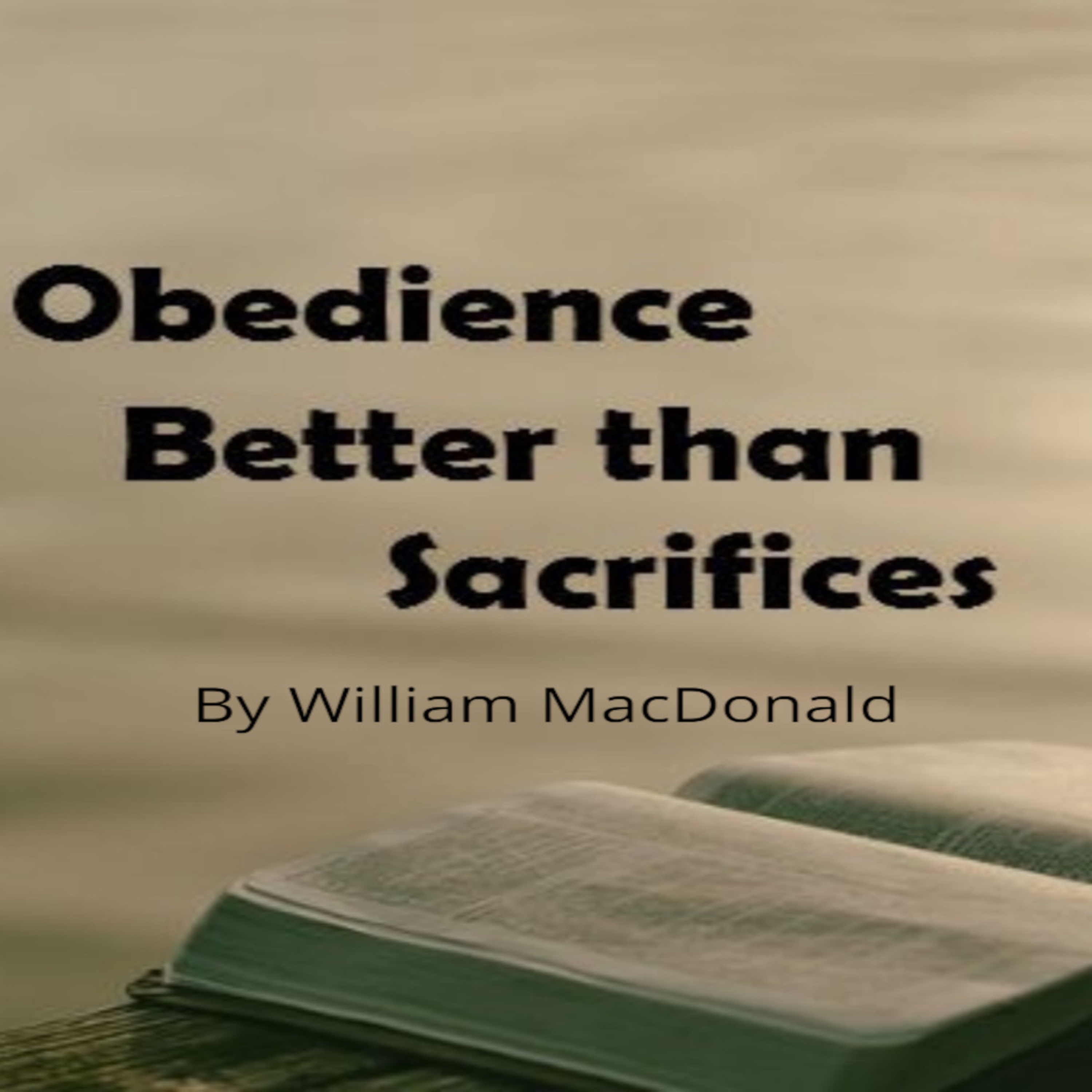 Articles and Writings by William MacDonald. Obedience and Sacrifice episode artwork