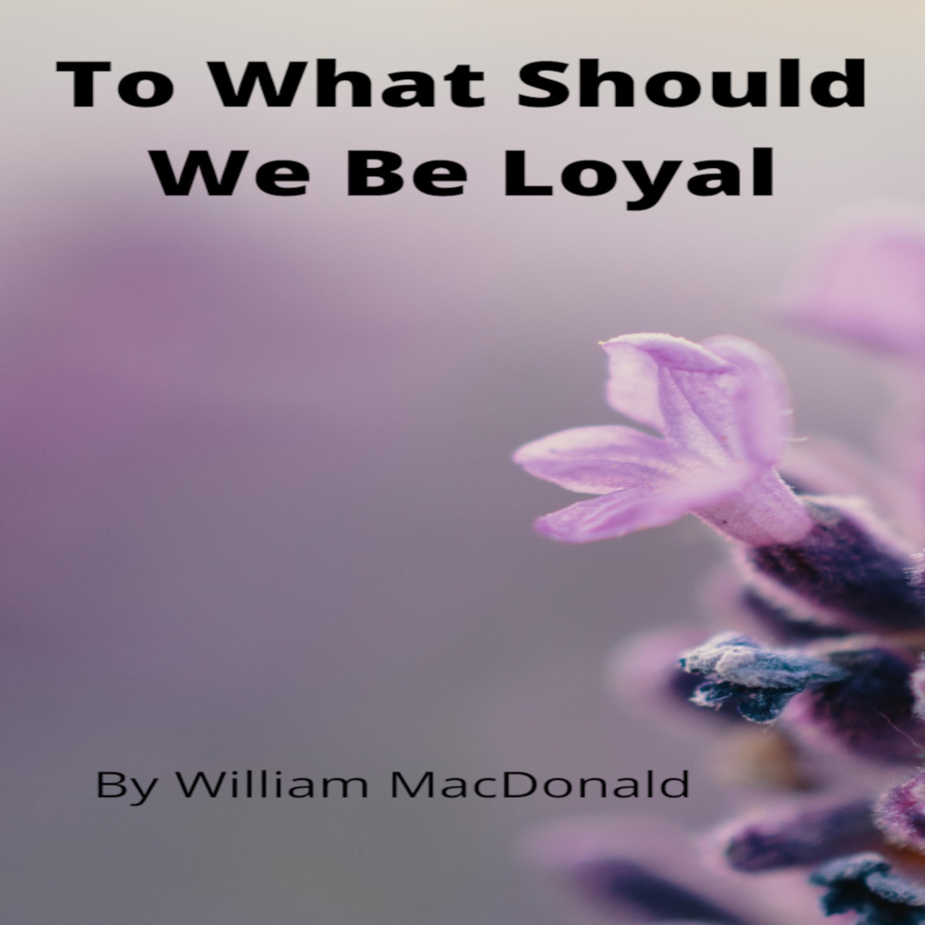 Articles and Writings by William MacDonald. To What Should We Be Loyal