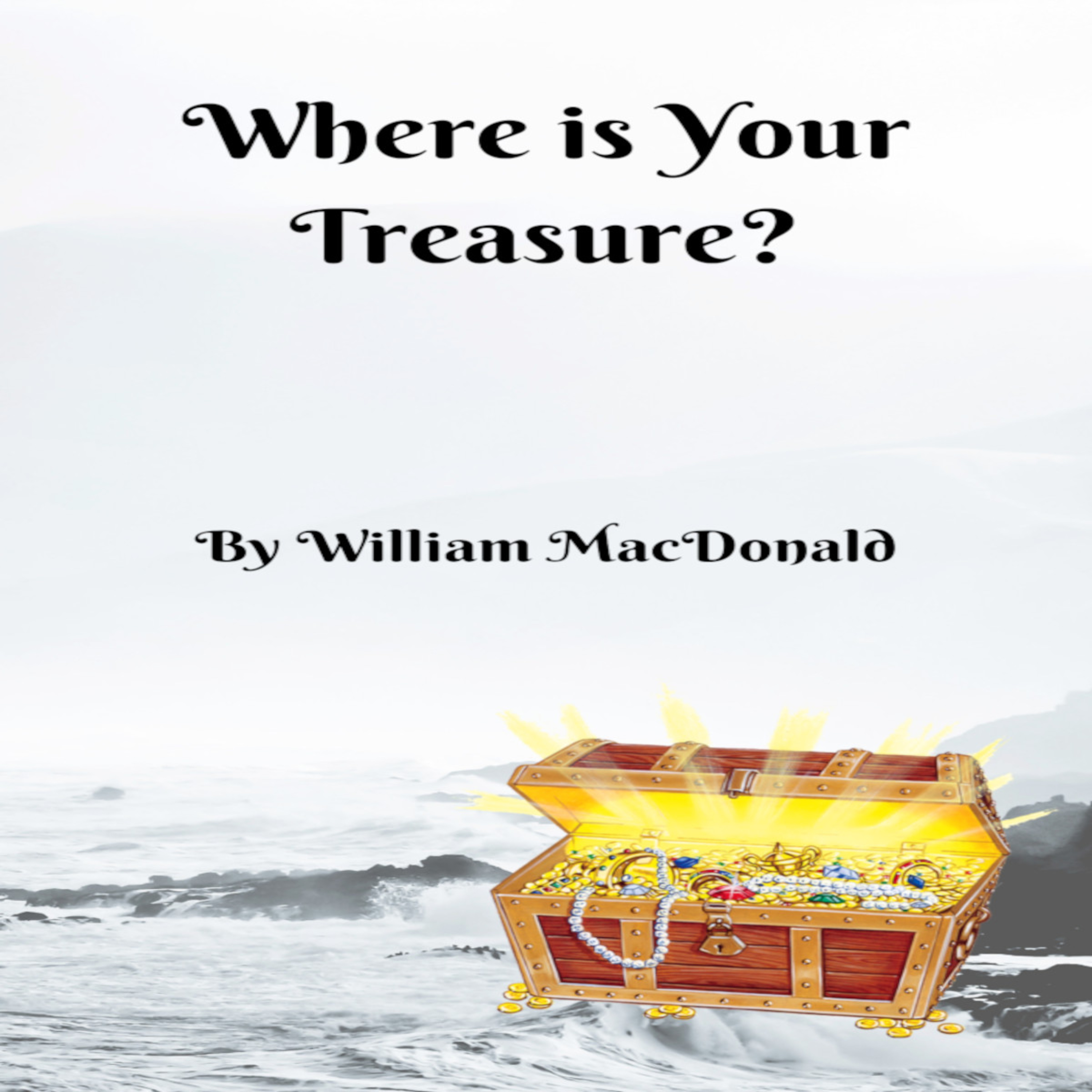 Articles and Writings by William MacDonald. Where is Your Treasure?